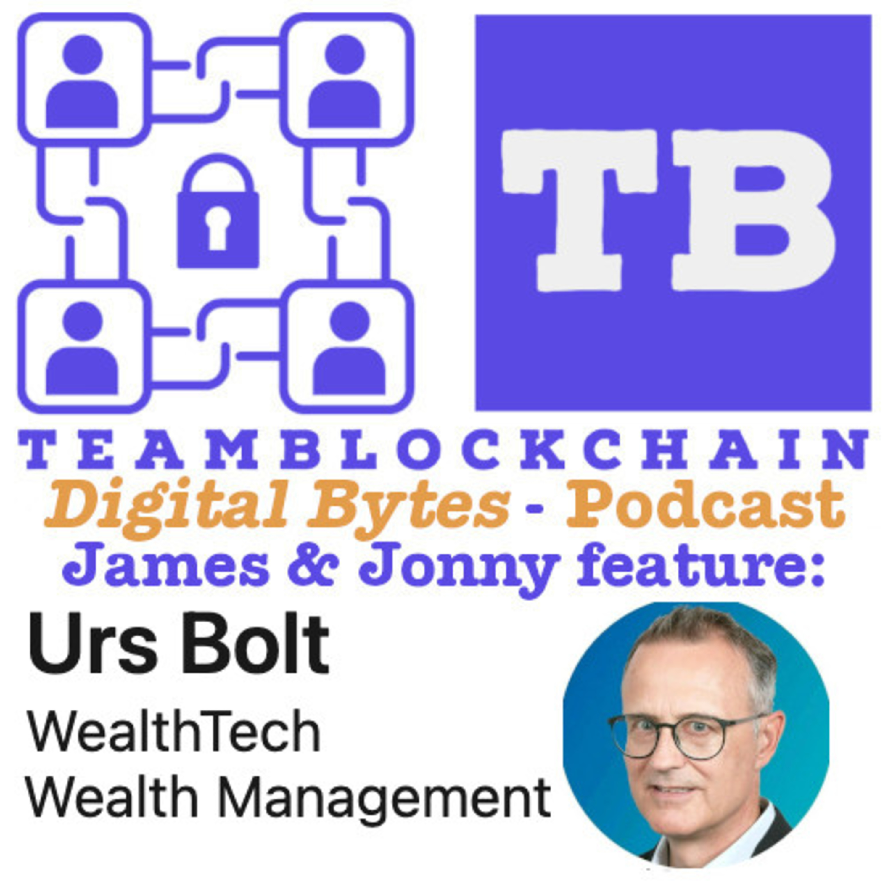 Jonny Fry / James Tylee of Digital Bytes by Team Blockchain on Cyber.FM featuring Urs Bolt episode artwork