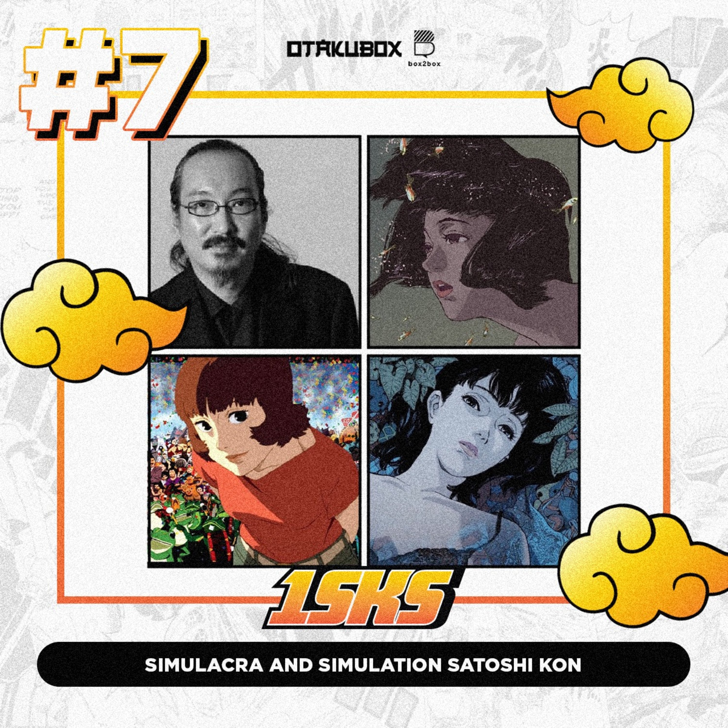 #7 (1 SKS) – Simulacra And Simulation Satoshi Kon