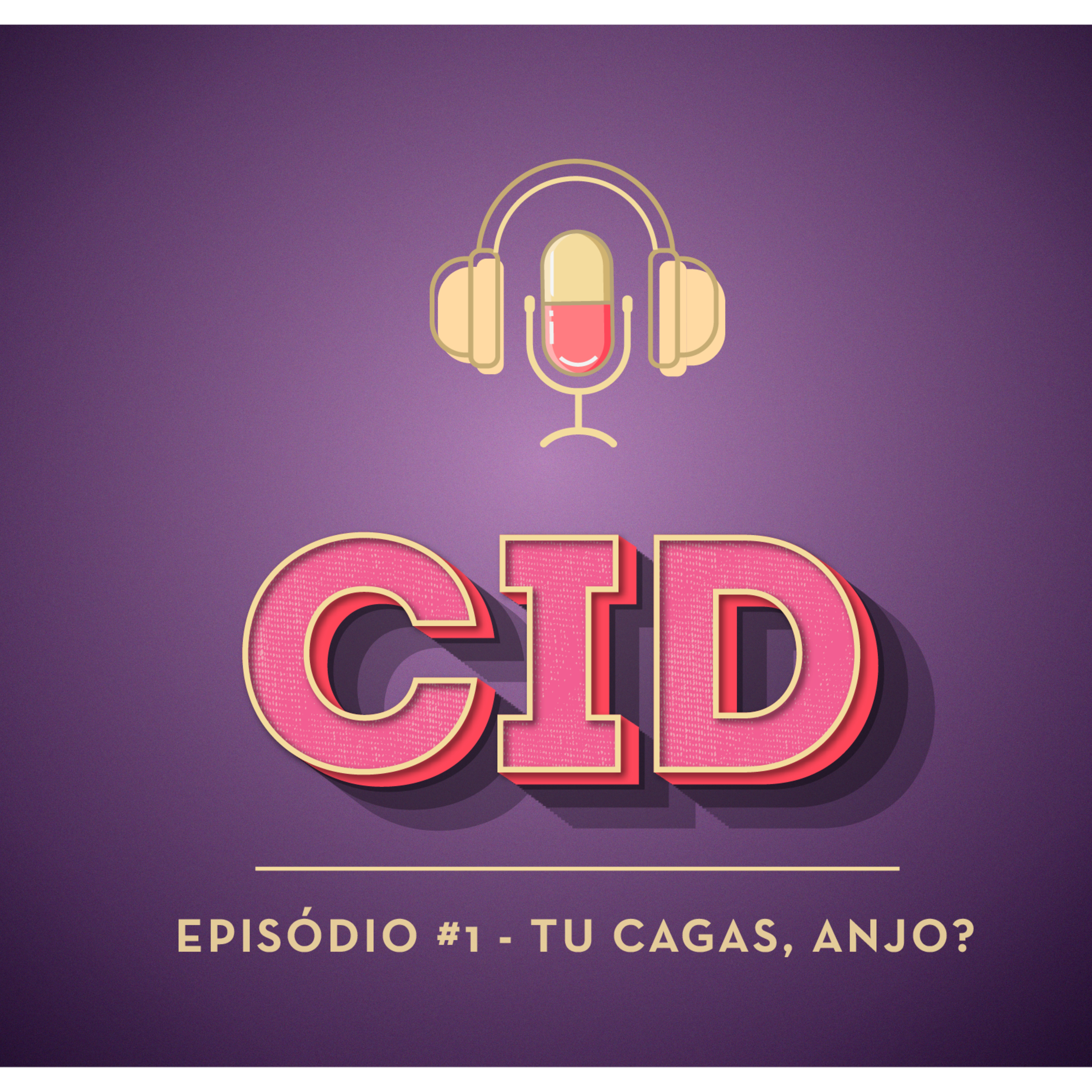 CID #001 - Tu cagas, anjo?