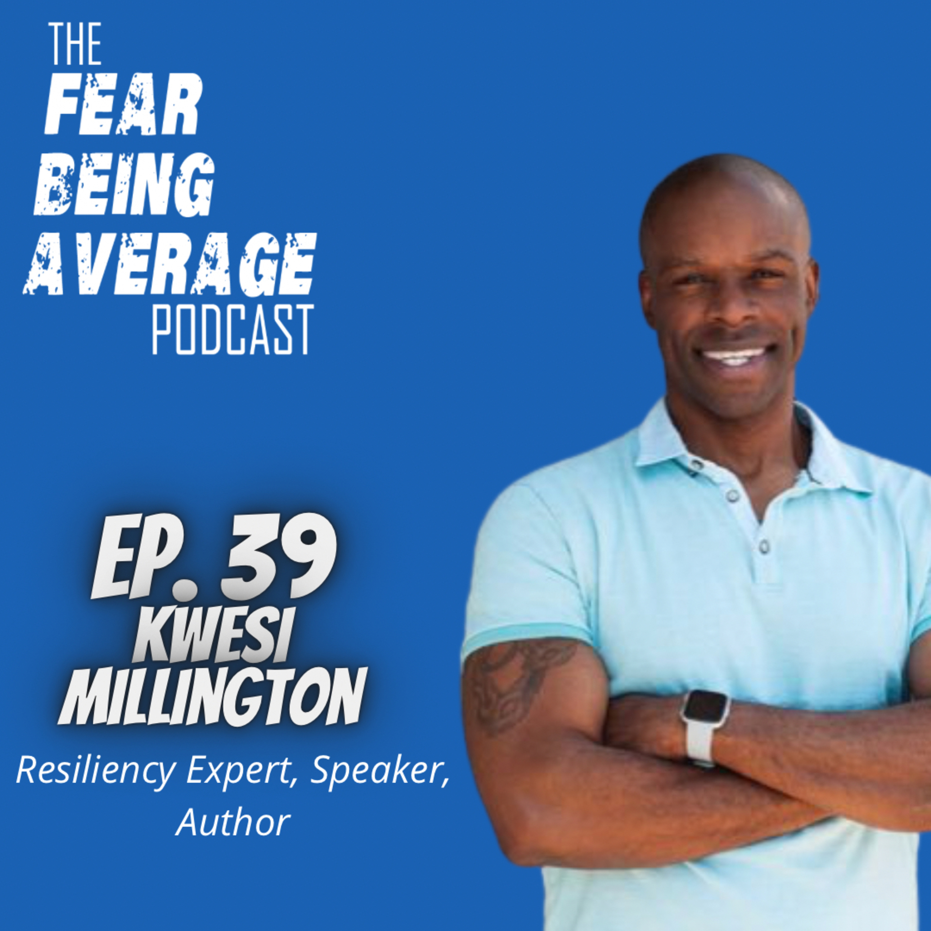 FBA Guest Ep #39 - The Power of Resiliency; Accessing your Internal Resiliency” W/ Kwesi Millington