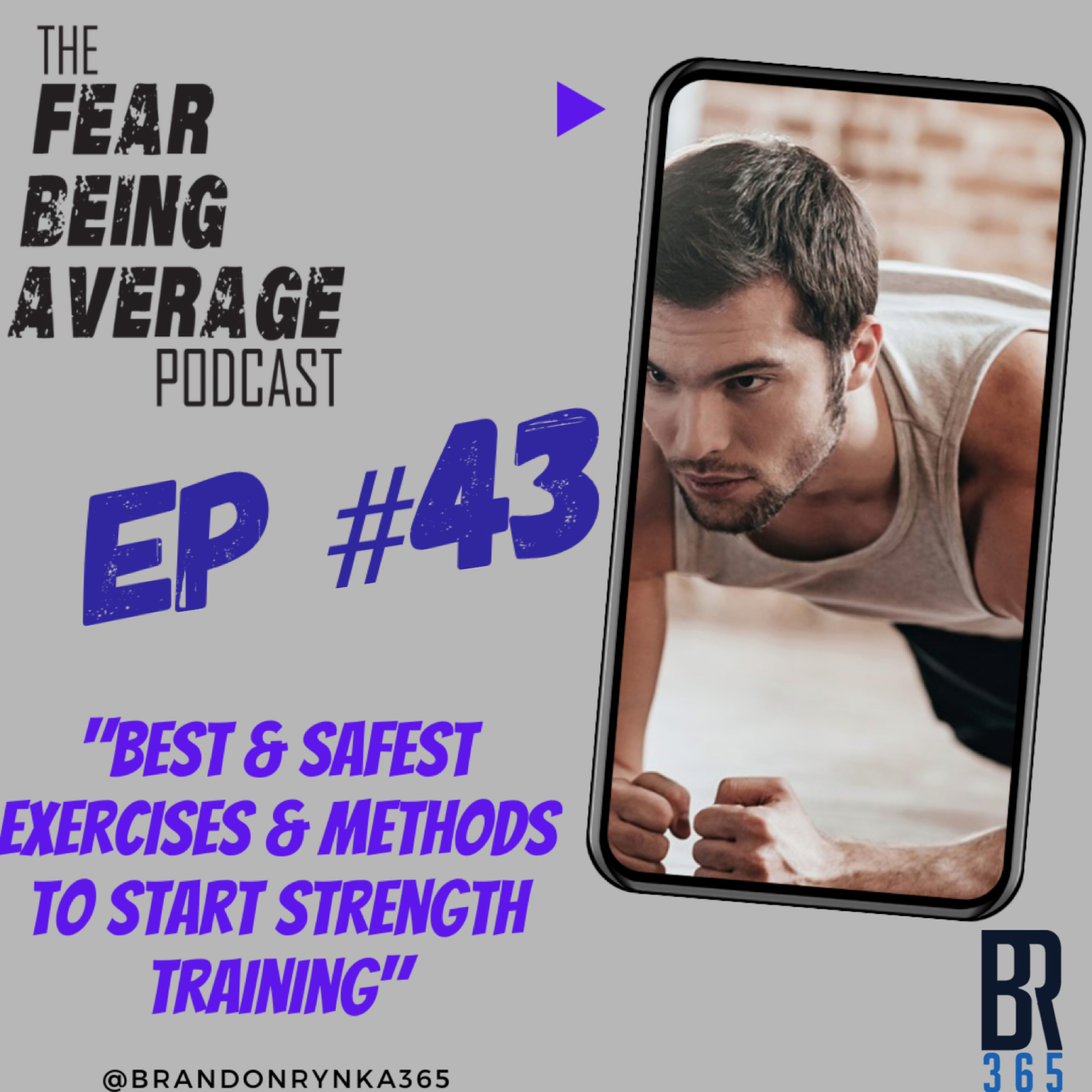 FBA Ep #43 - "Best & Safest Exercises & Methods to Start Strength Training" - FBA Health, Fitness & Peformance Series