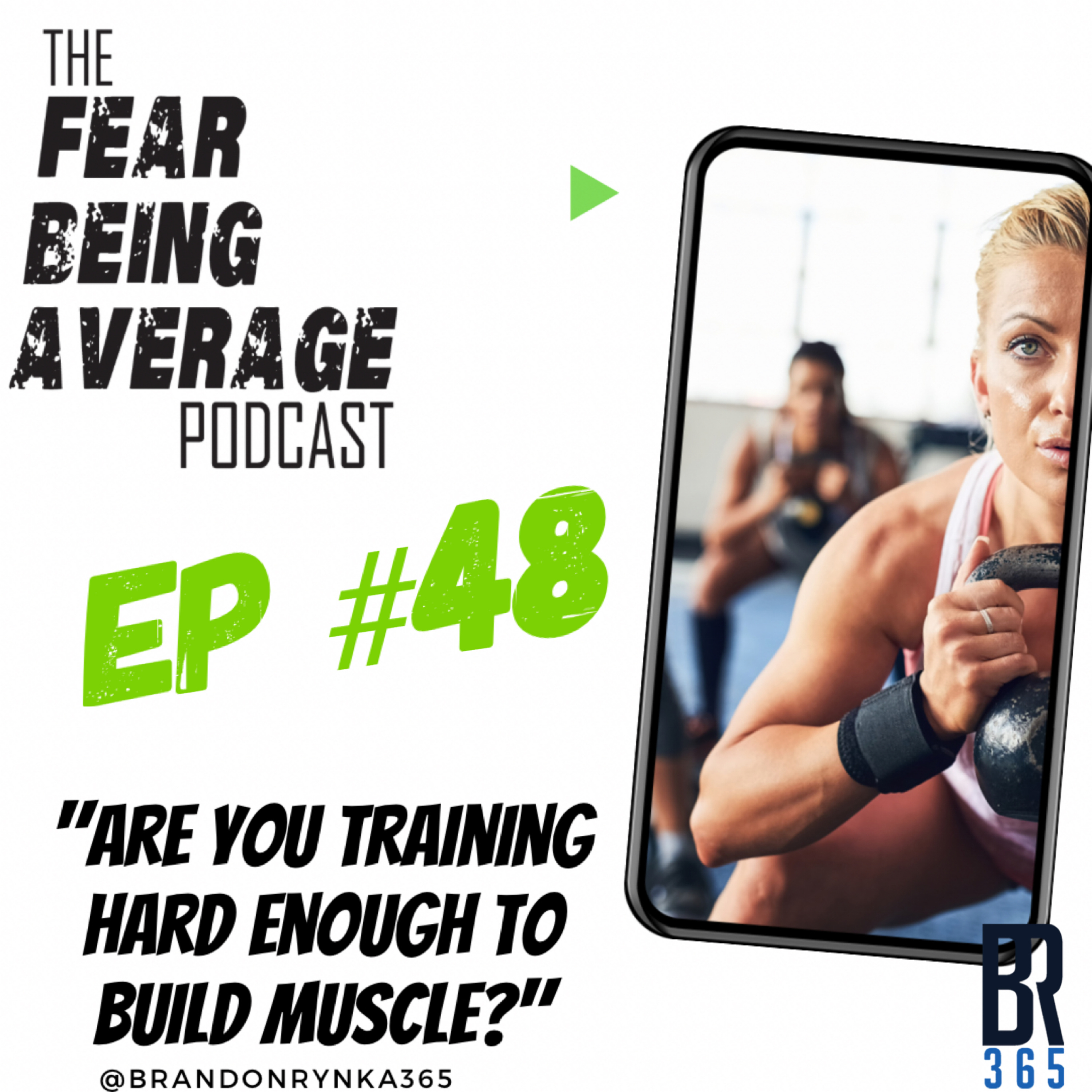 FBA Ep #48 - "Are You Training Hard Enough to Build Muscle?" Health, Fitness & Performance Series