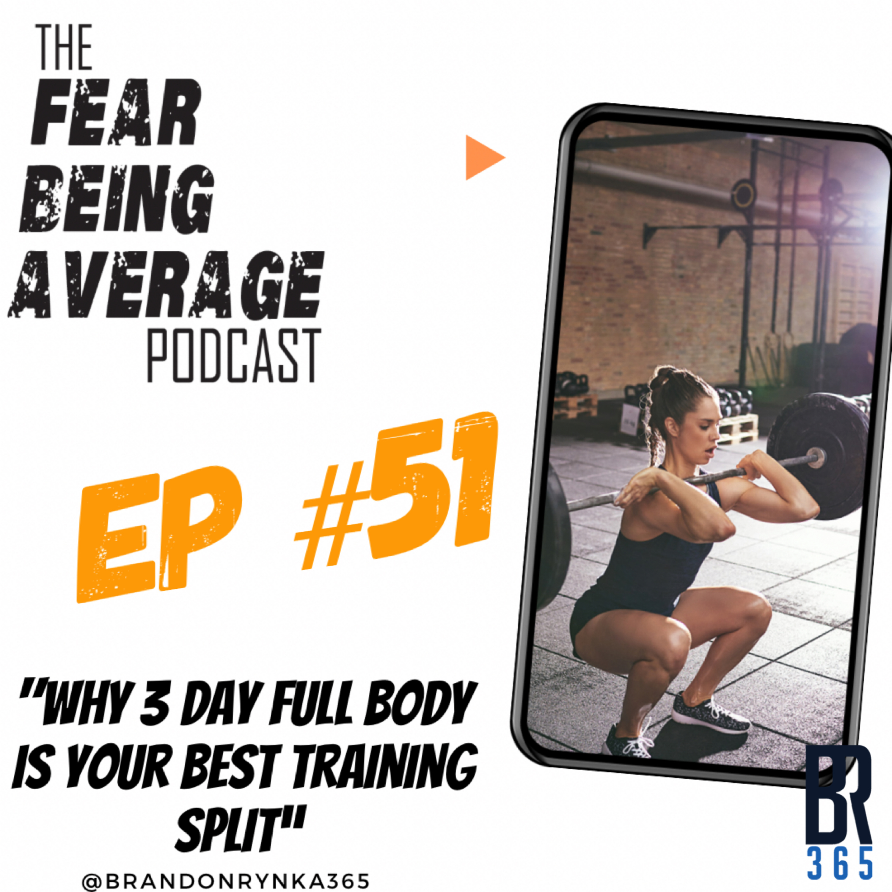 FBA Ep #51 - "Why 3 Day Full Body Workouts is Your Best Training Split"
