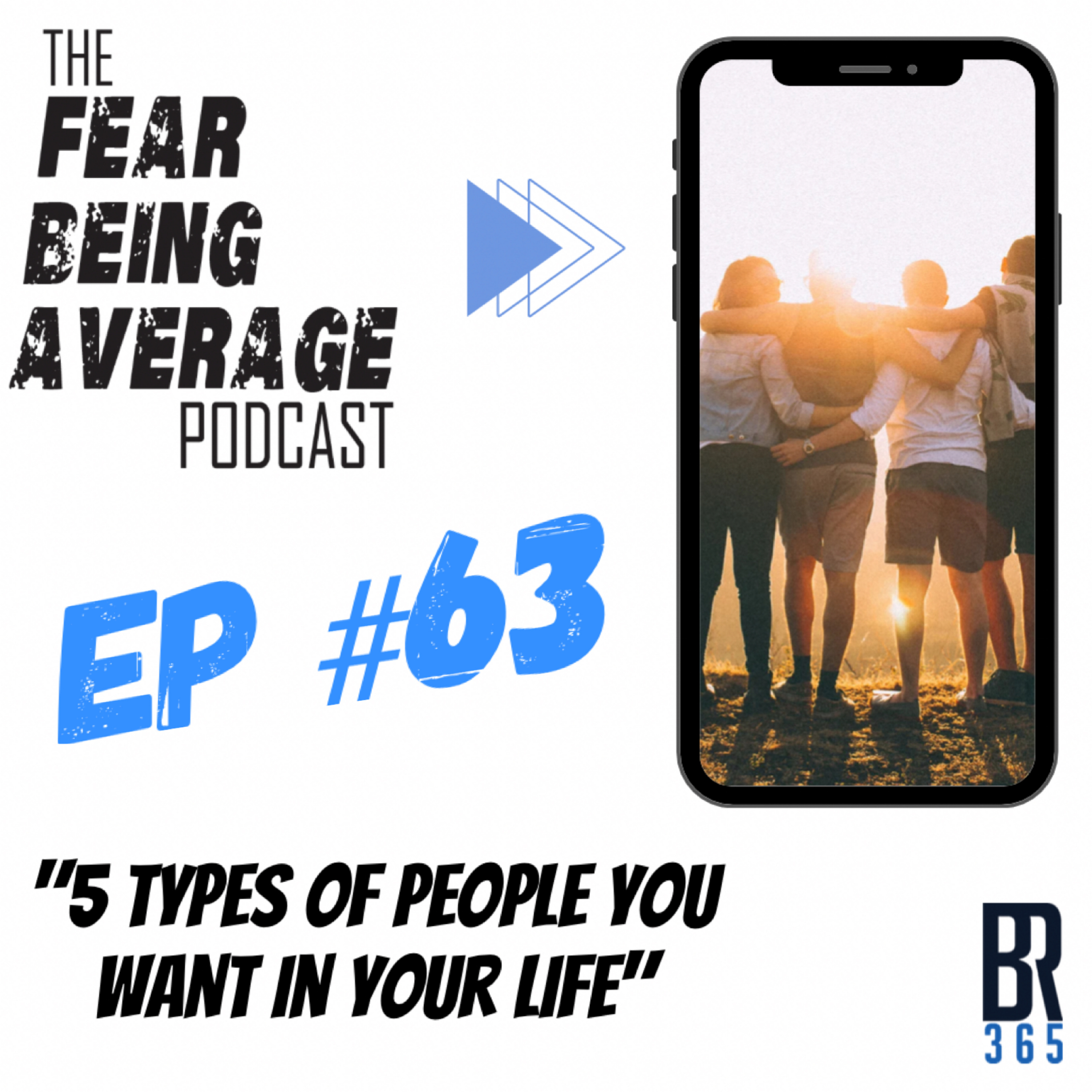 FBA Ep #63 - "5 Types of People You Want in Your Life"