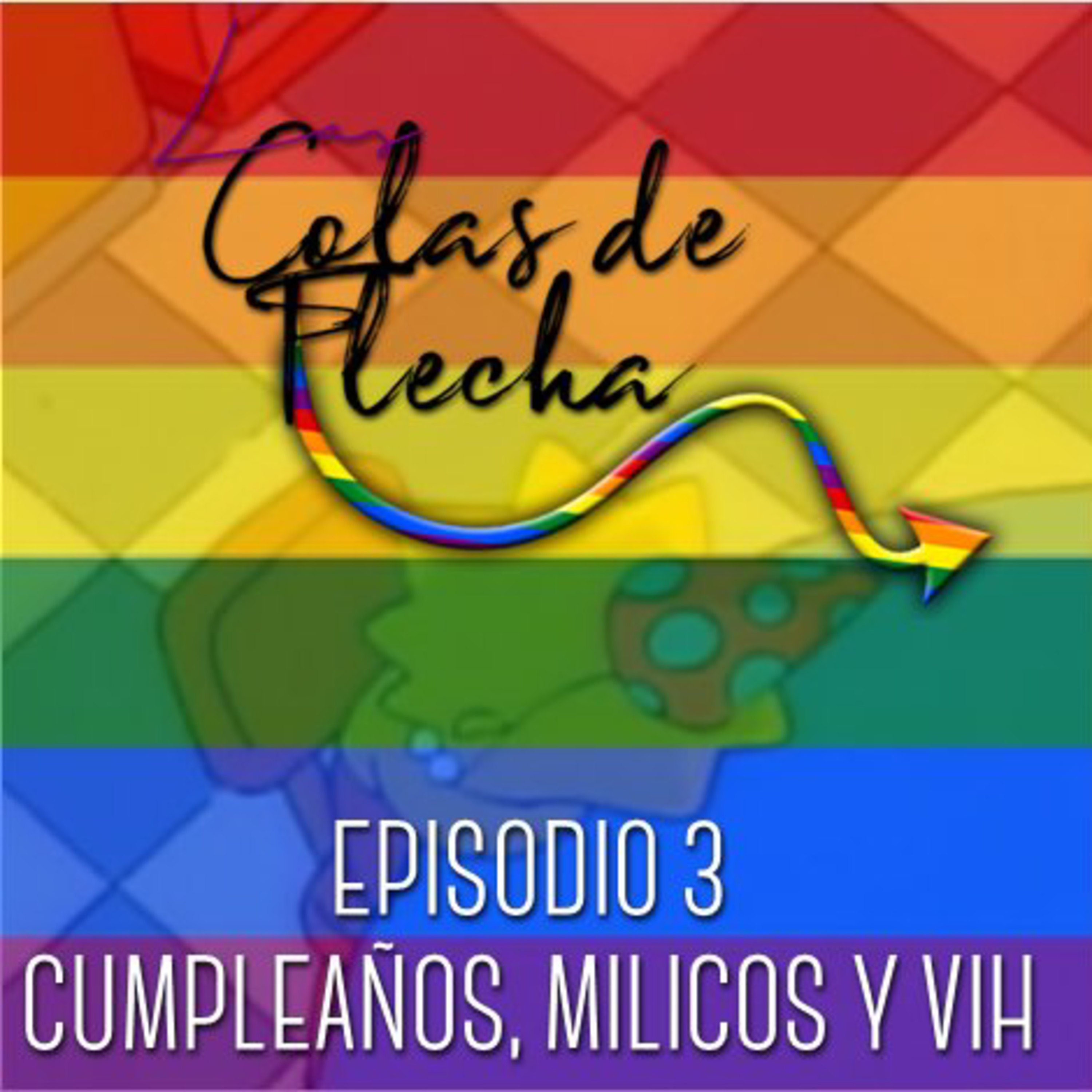 Las colas de flecha-Cumpleaños, milicos y VIH (EP.3) Las colas de flecha-Cumpleaños, milicos y VIH (EP.3)