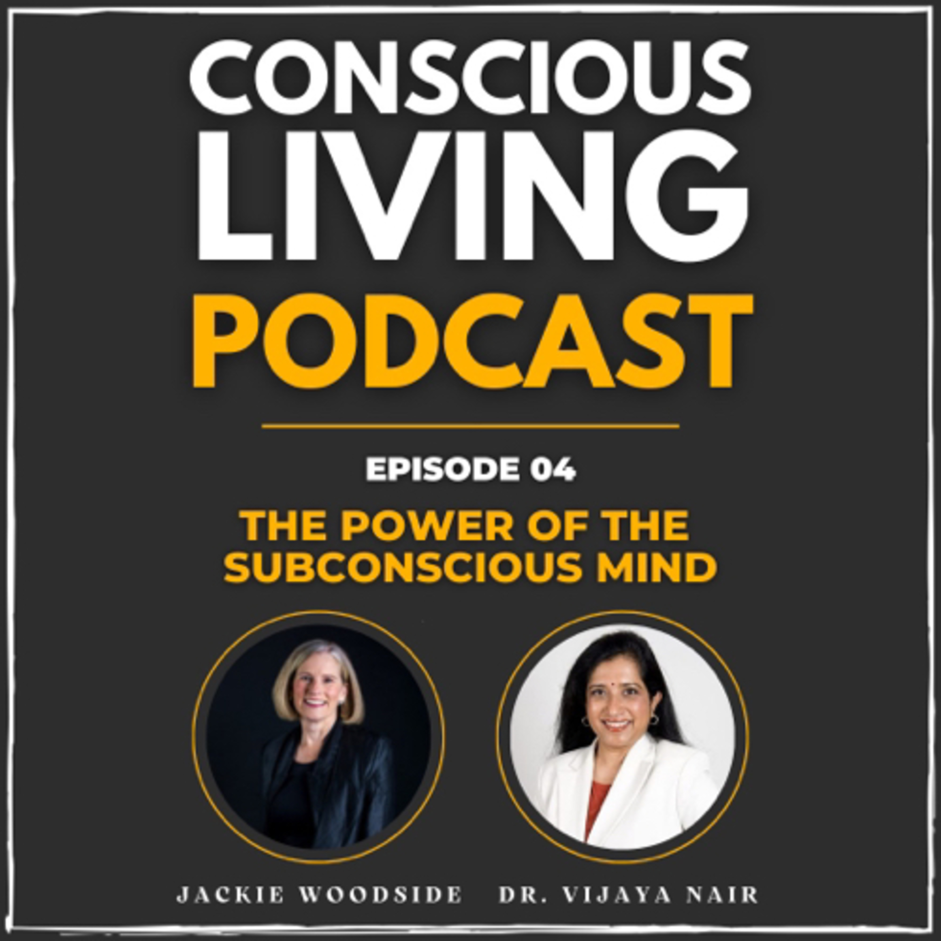 Episode 4- The Power of the Subconscious Mind with Dr. Vijay Nair
 episode artwork