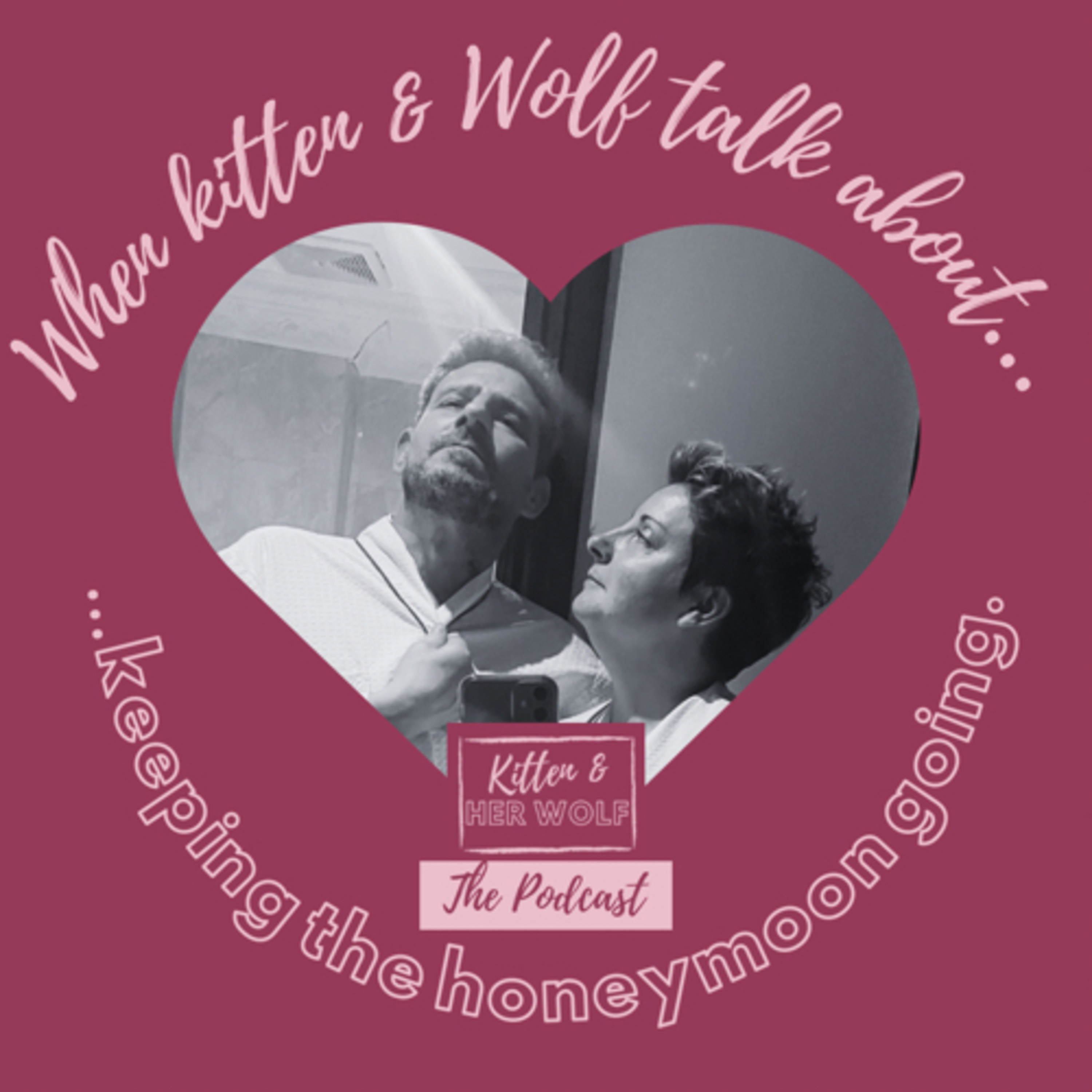 When kitten and Wolf talked about…. Keeping the honeymoon going!