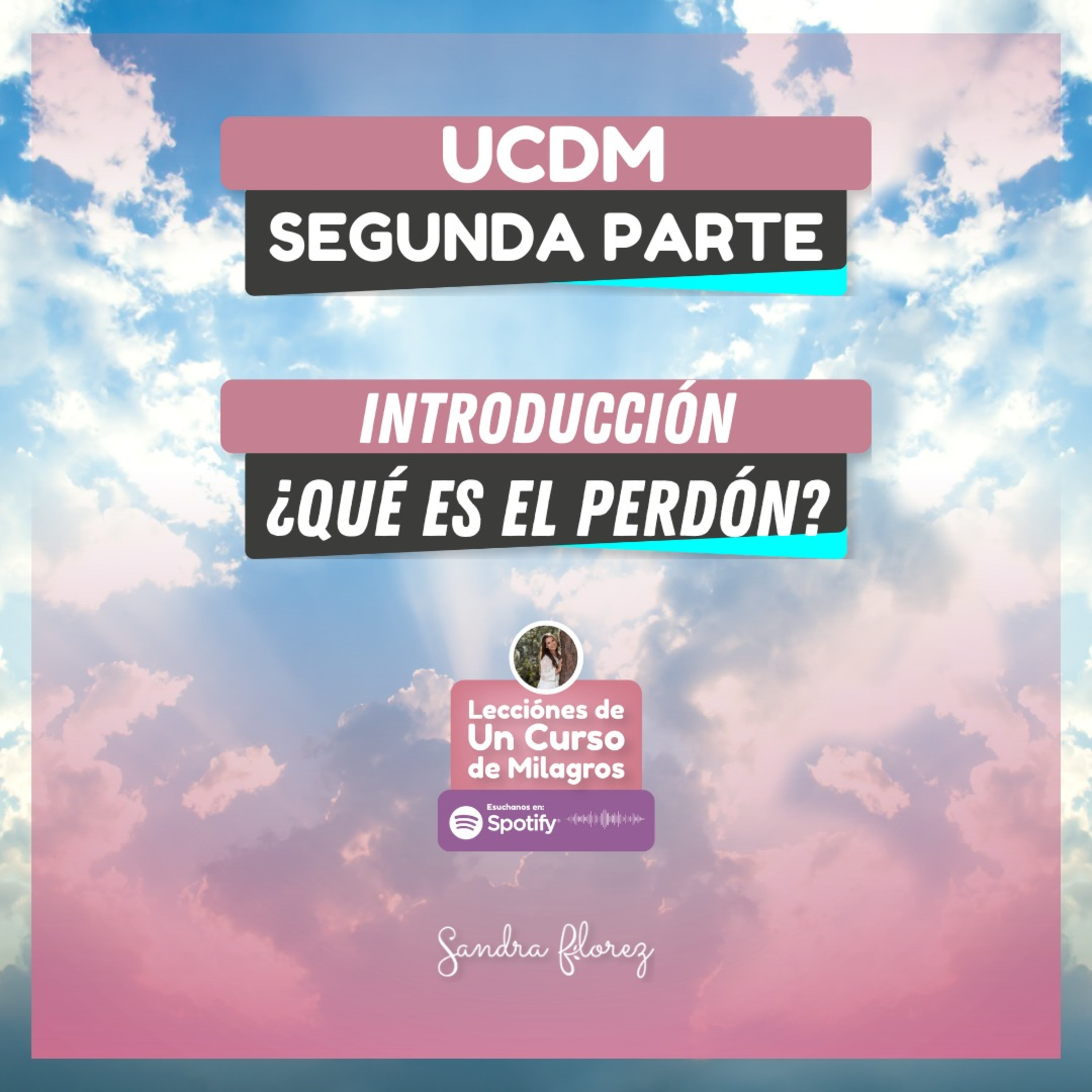 Lección Introducción ¿Qué es el perdón? UCDM | Ep. 259 | Sandra Florez episode artwork