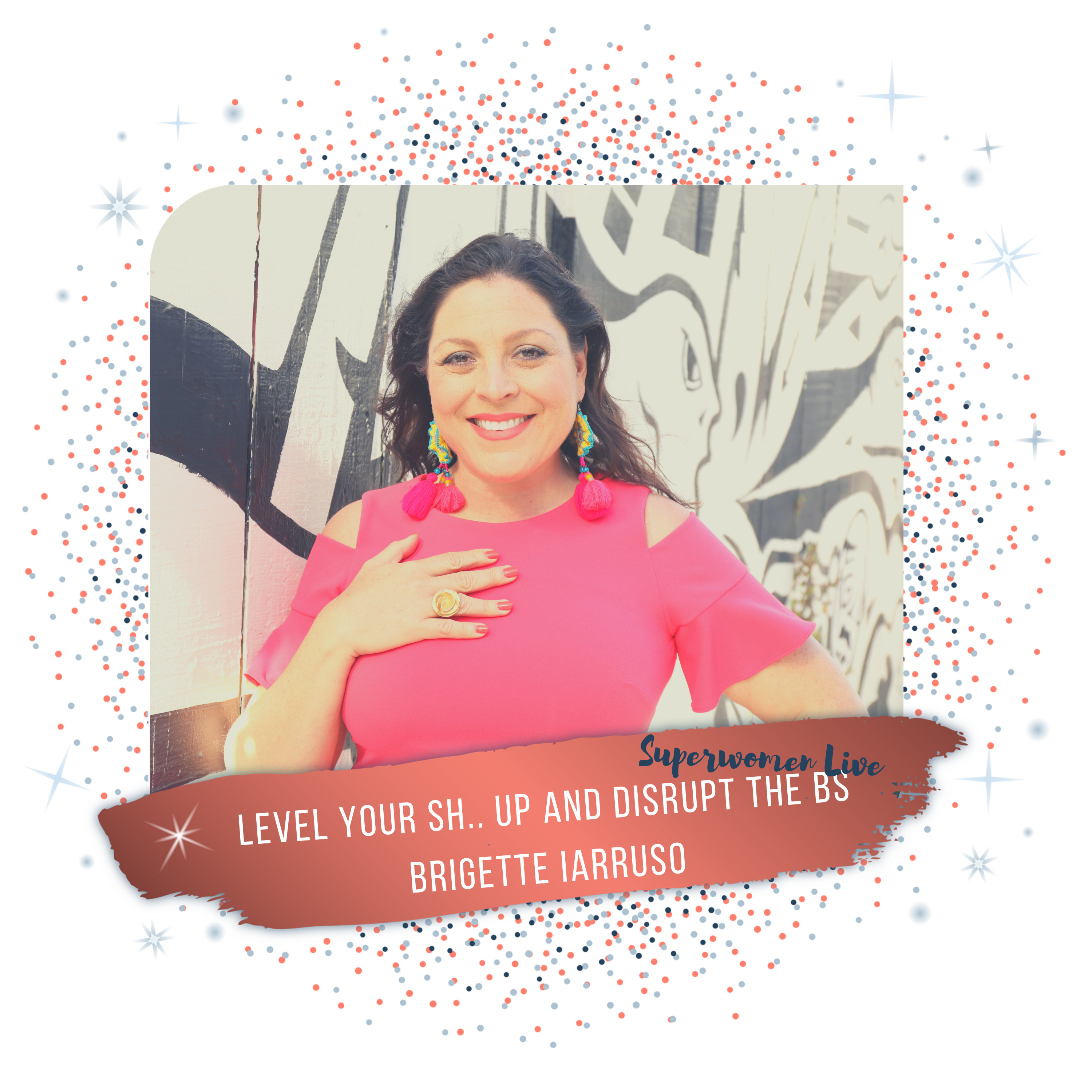 2.3 "Uplevel Your Sh... And Disrupt The BS" with Brigette Iarrusso episode artwork