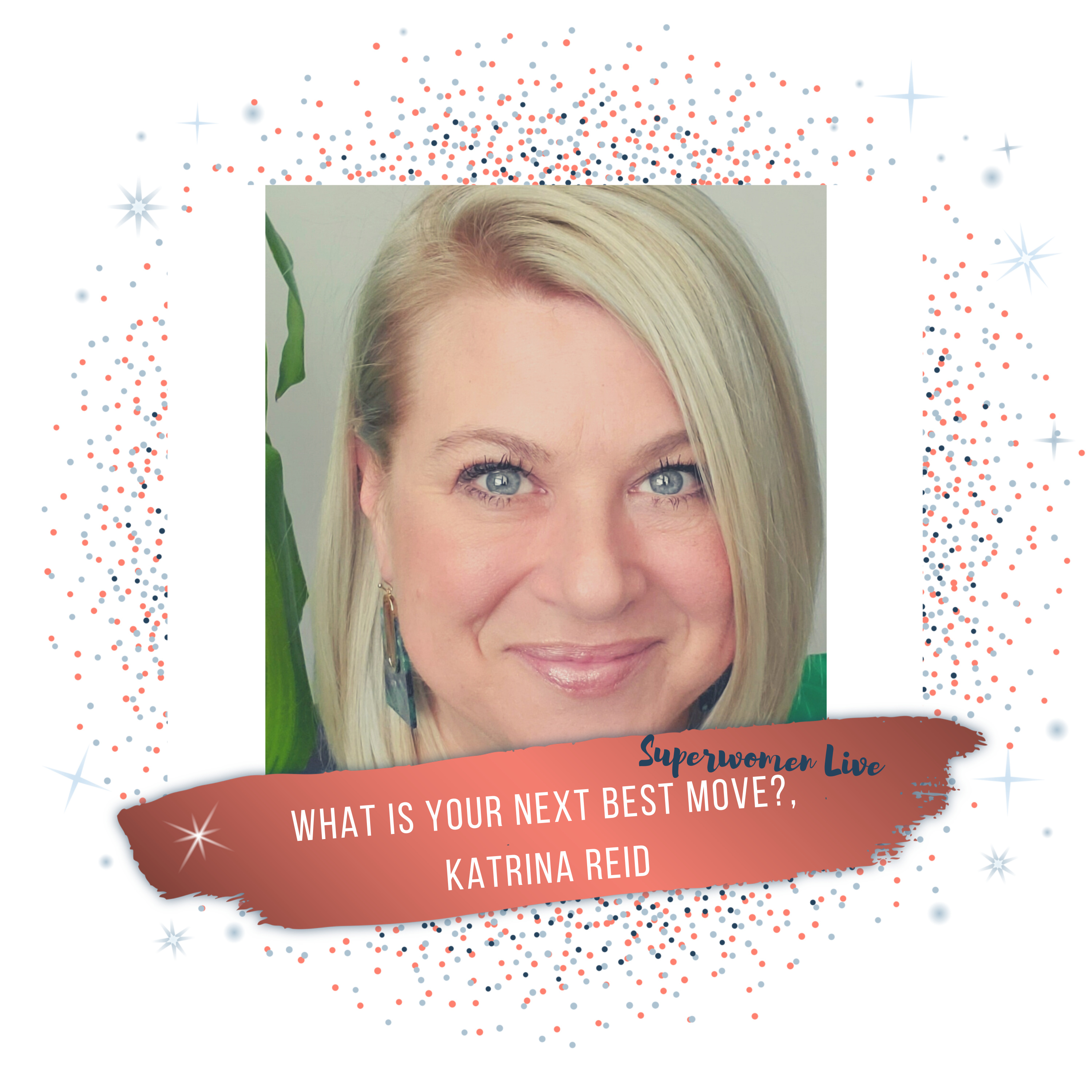 2.4 What Is Your Best Next Move? With Katrina Reid episode artwork