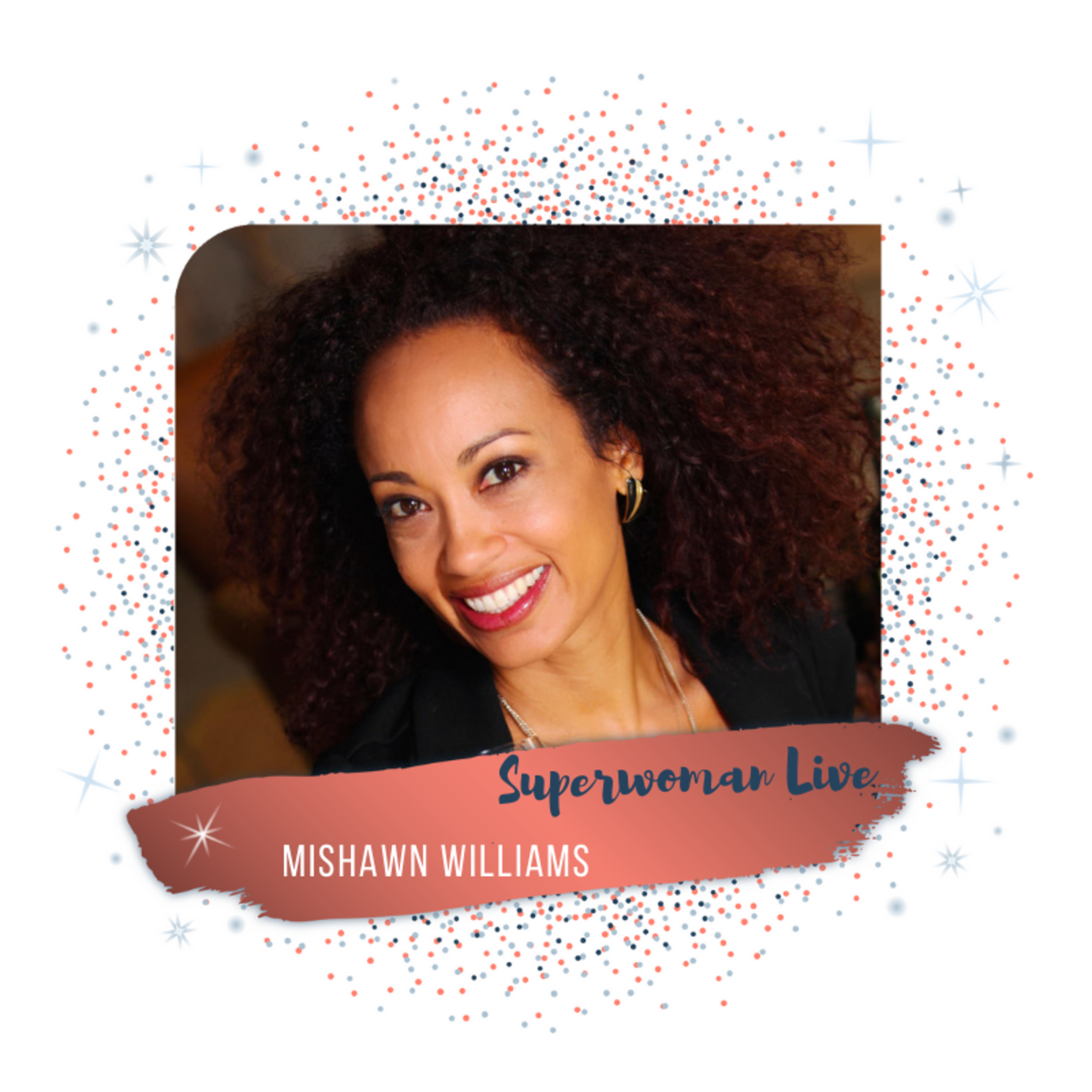 7.12 Tapping into the places where you can express the light with Mishawn Williams episode artwork