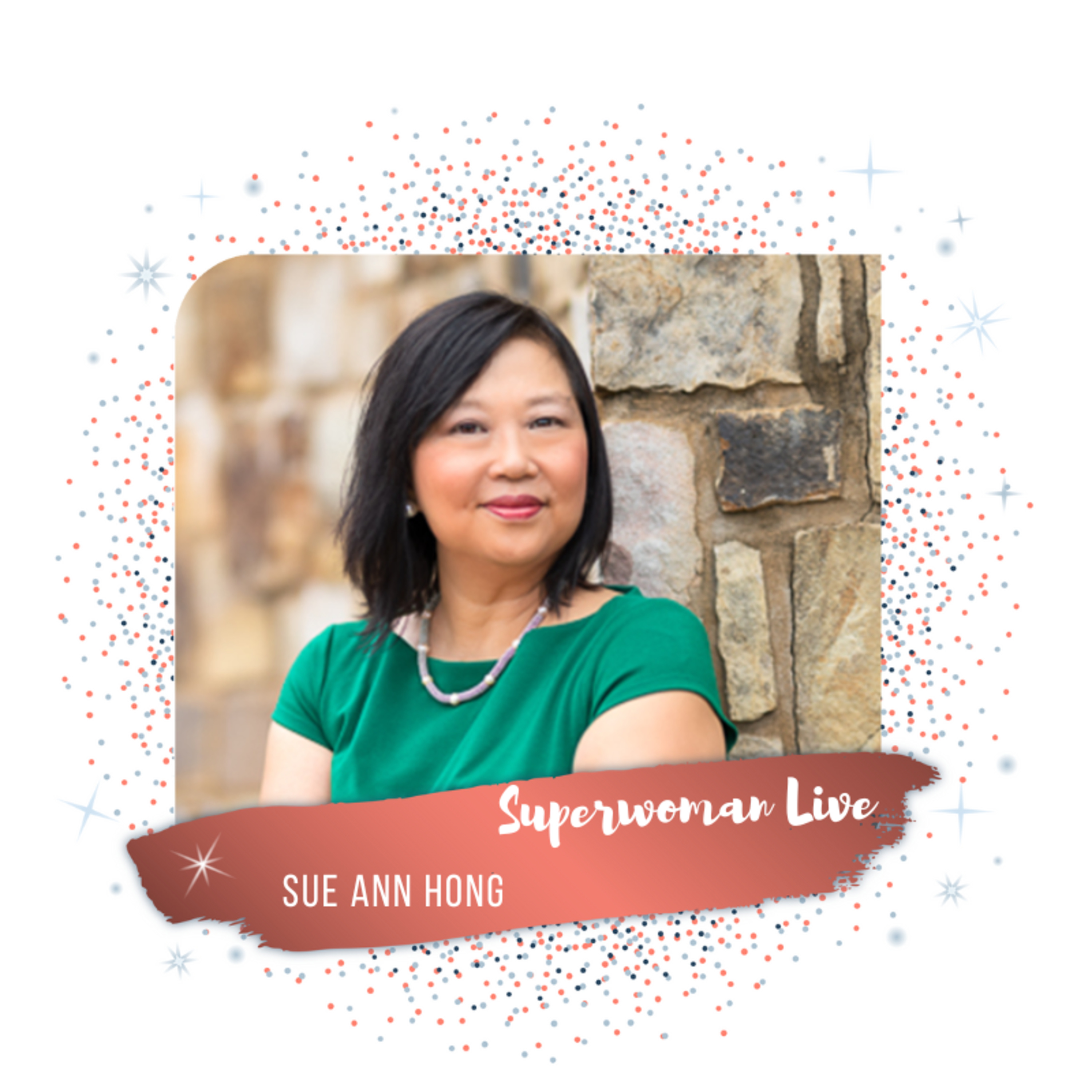 10.15 Living In Your Truth then Create Space for Others with Sue Ann Hong episode artwork