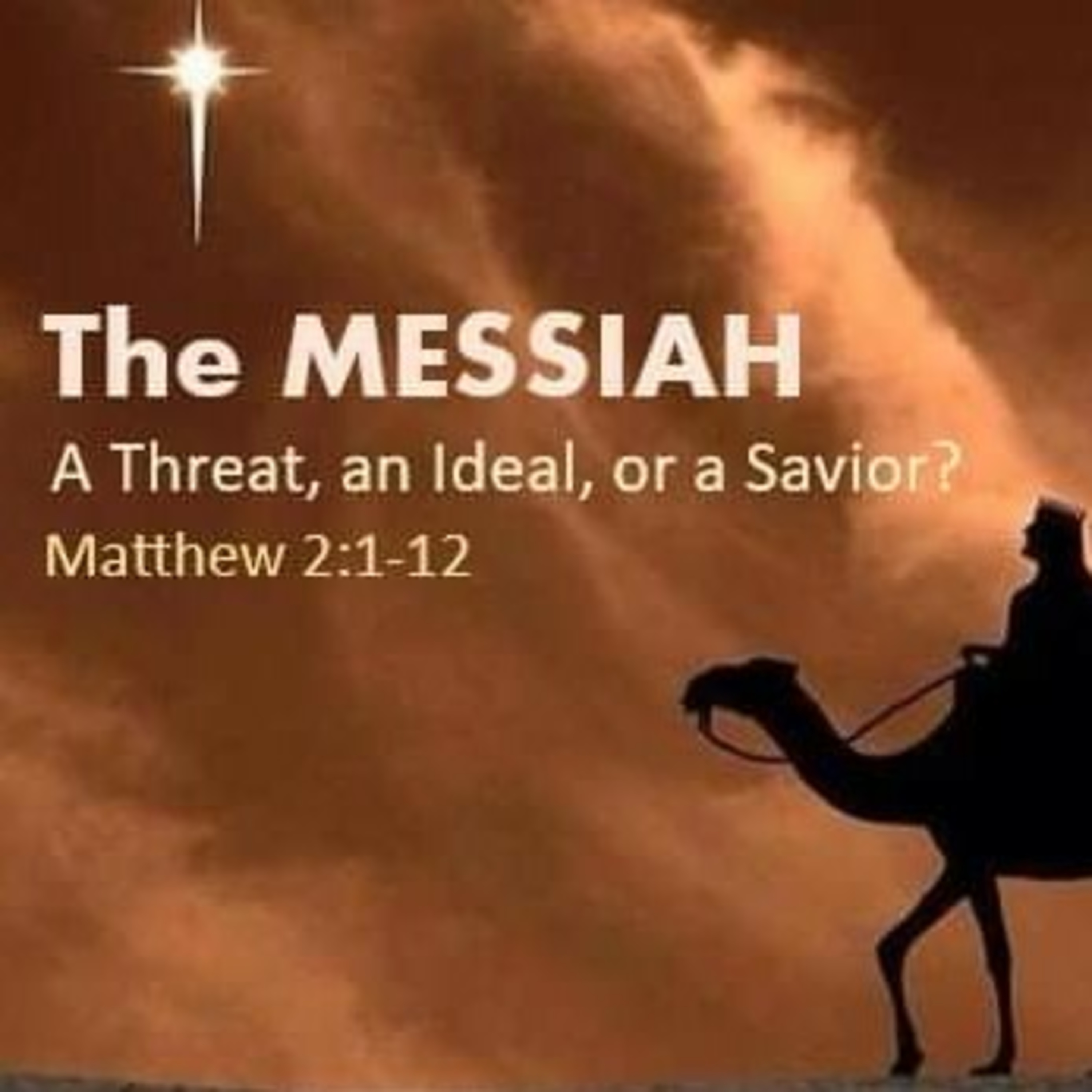 The Messiah: A Threat, an Ideal, or a Savior? / Matthew 2:1-12 episode artwork