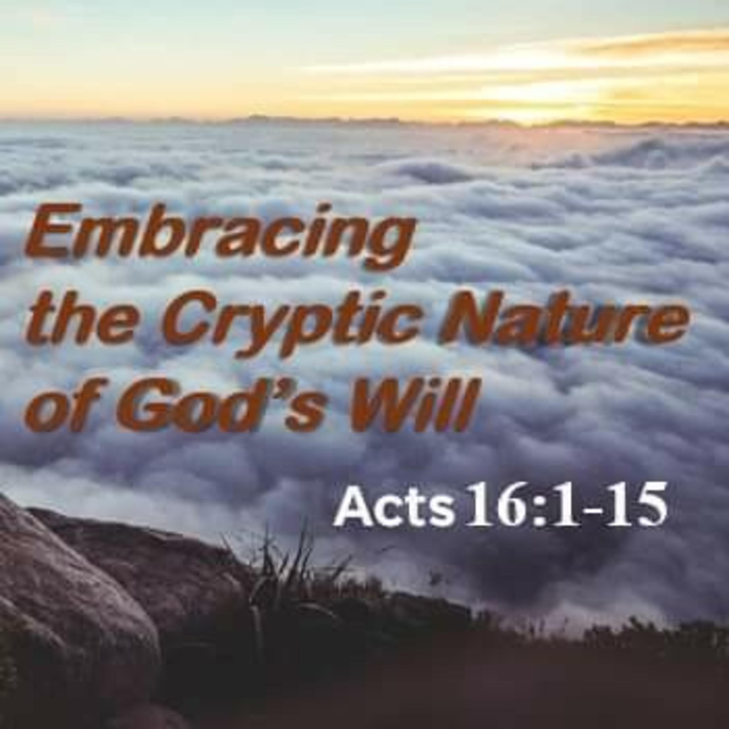 Embracing the Cryptic Nature of God's Will / Acts 16:1-15 episode artwork