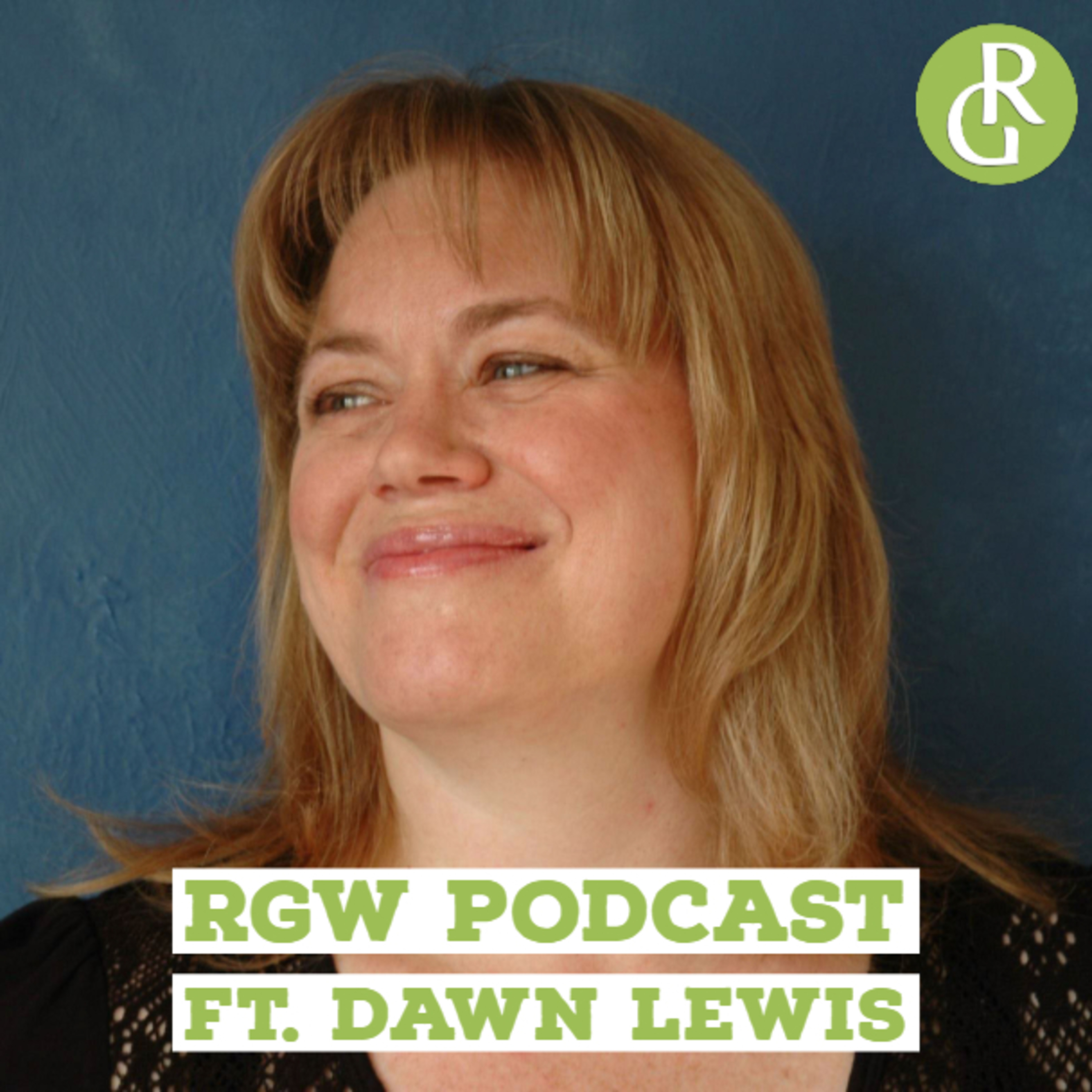 RGW Podcast ft. Dawn Lewis