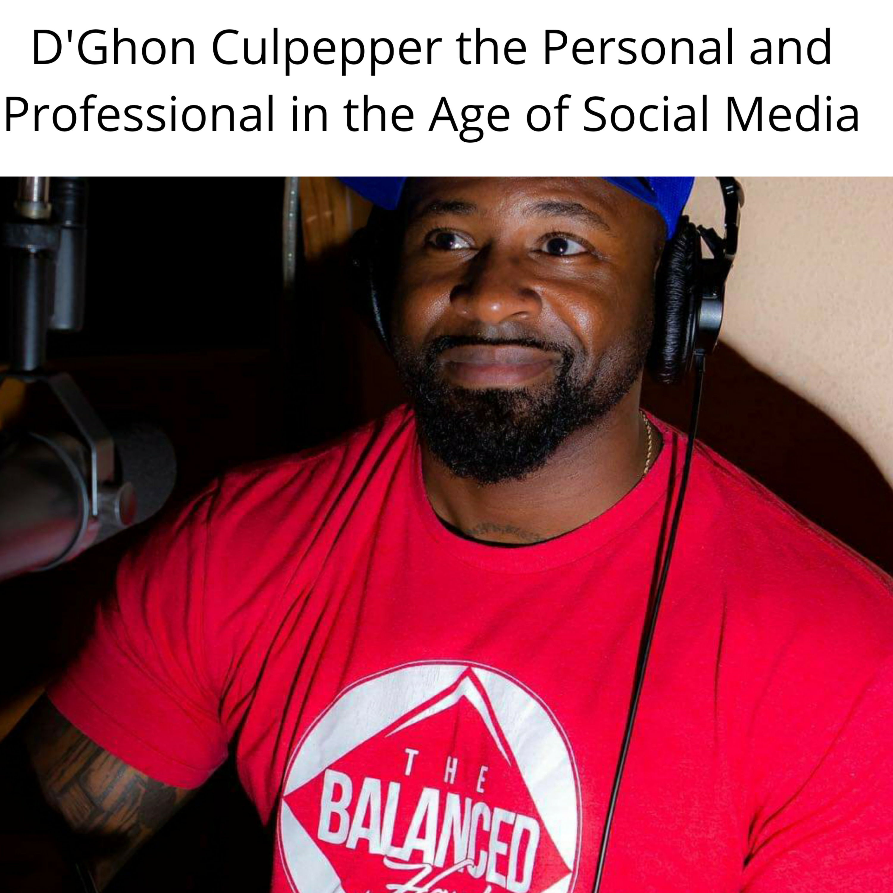 RGW Podcast Ft. D’Ghon Culpepper the Line Between Personal and Professional Massage in Social Media