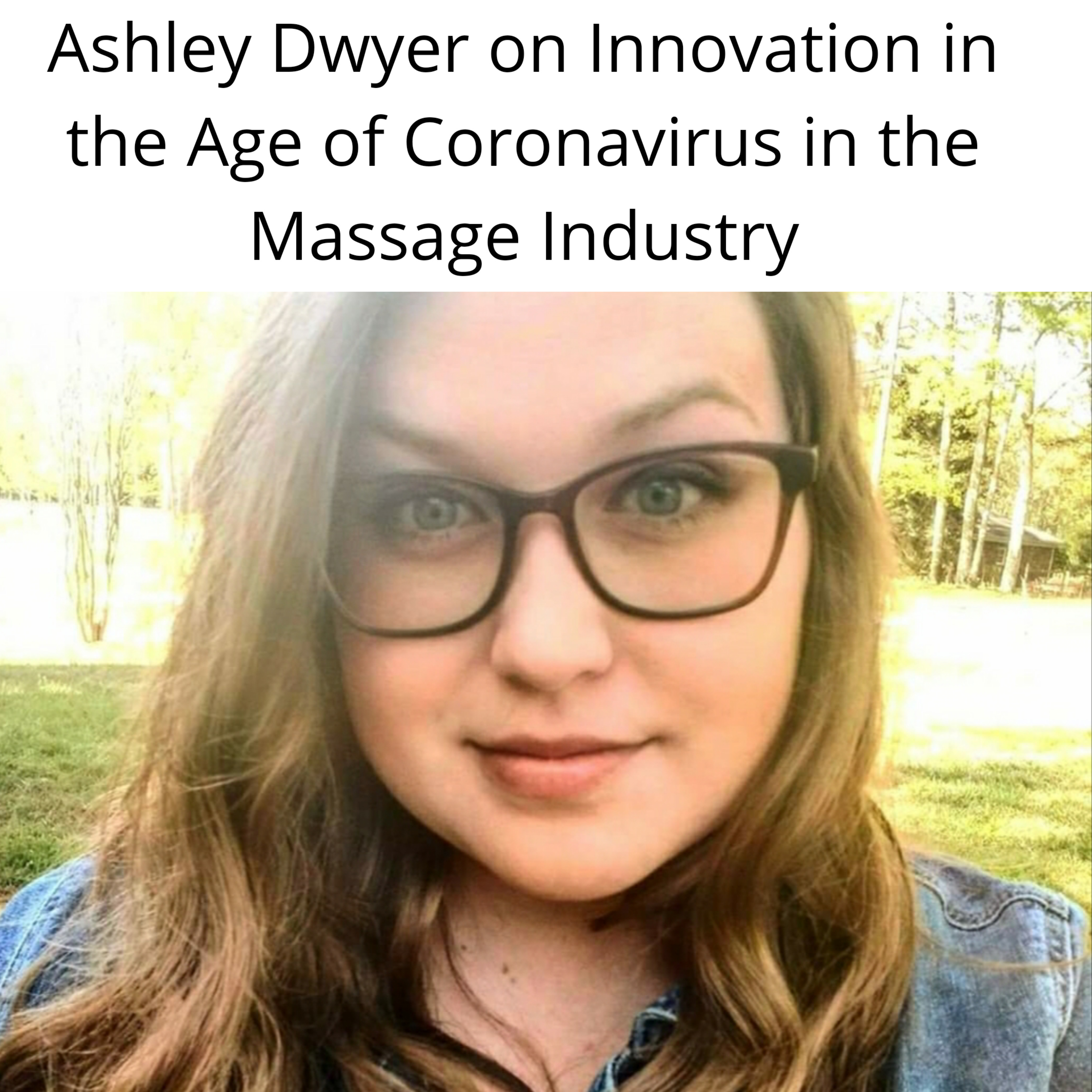 RGW Podcast Ft. Ashley Dwyer Innovation in the Age of Coronavirus in the Massage Industry