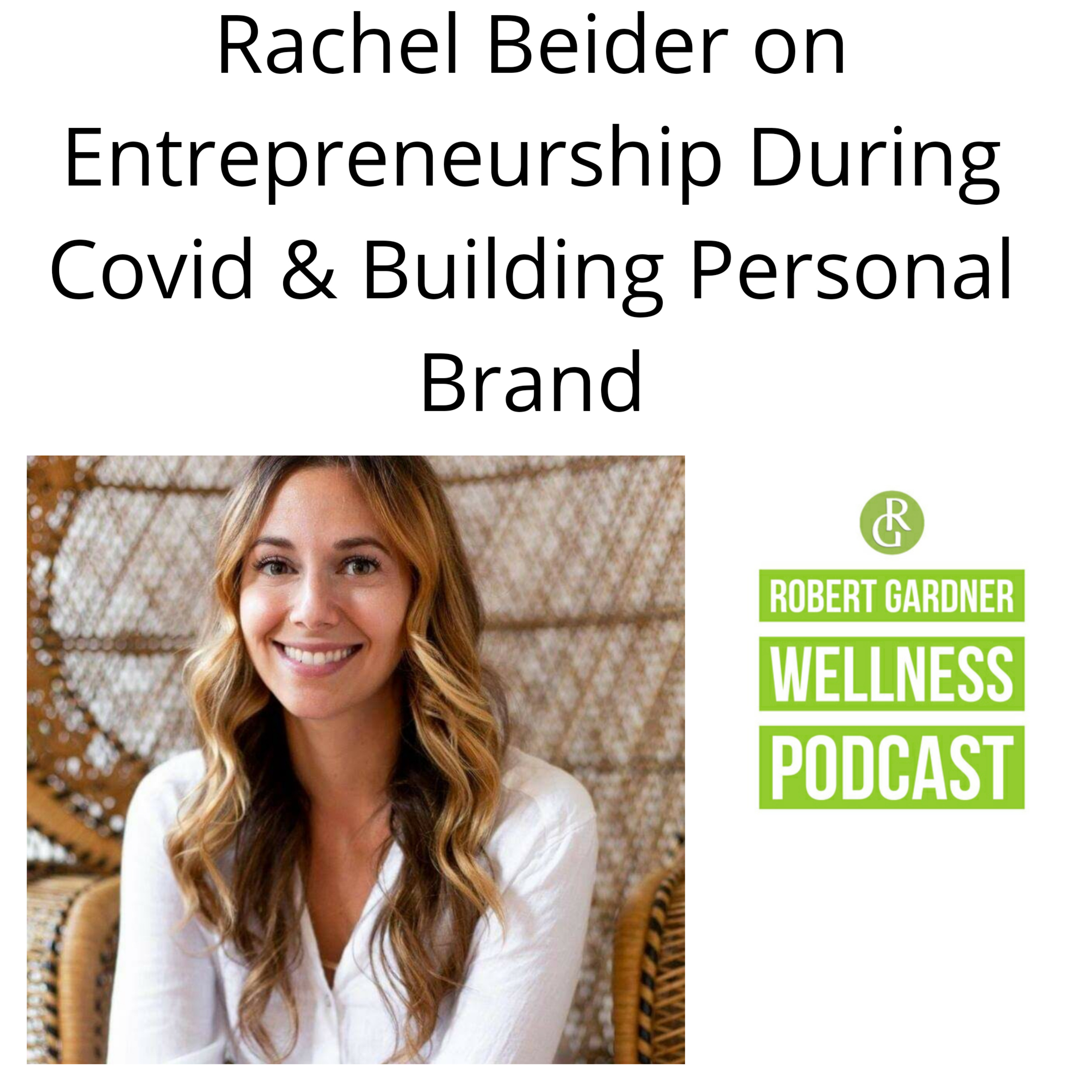 RGW Podcast Ft. Rachel Beider on Entrepreneurship During Covid and Building Personal Brand