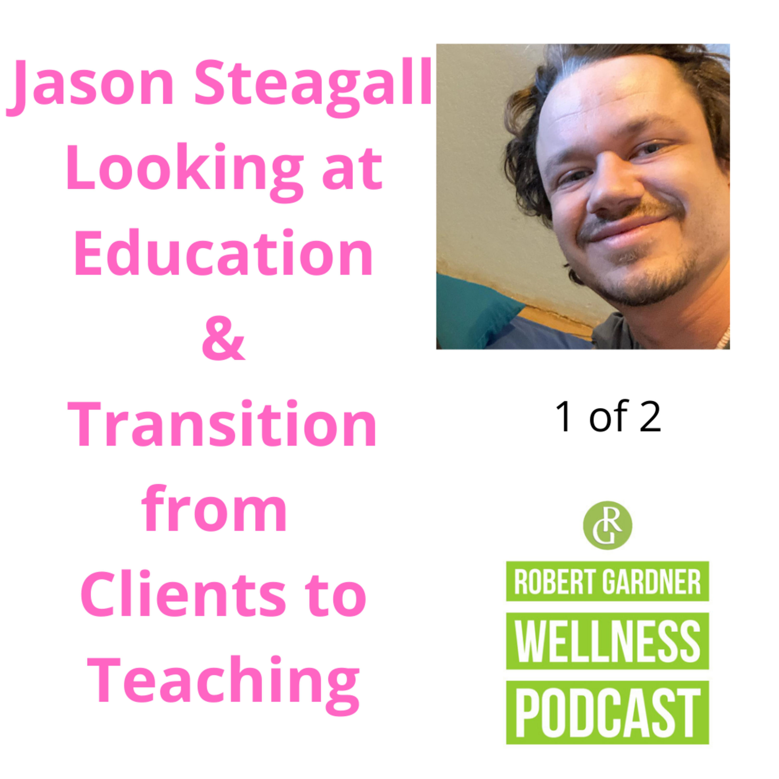 RGW Podcast Ft. Jason Steagall Moving from Clients to Teaching Thai Massage 1 of 2