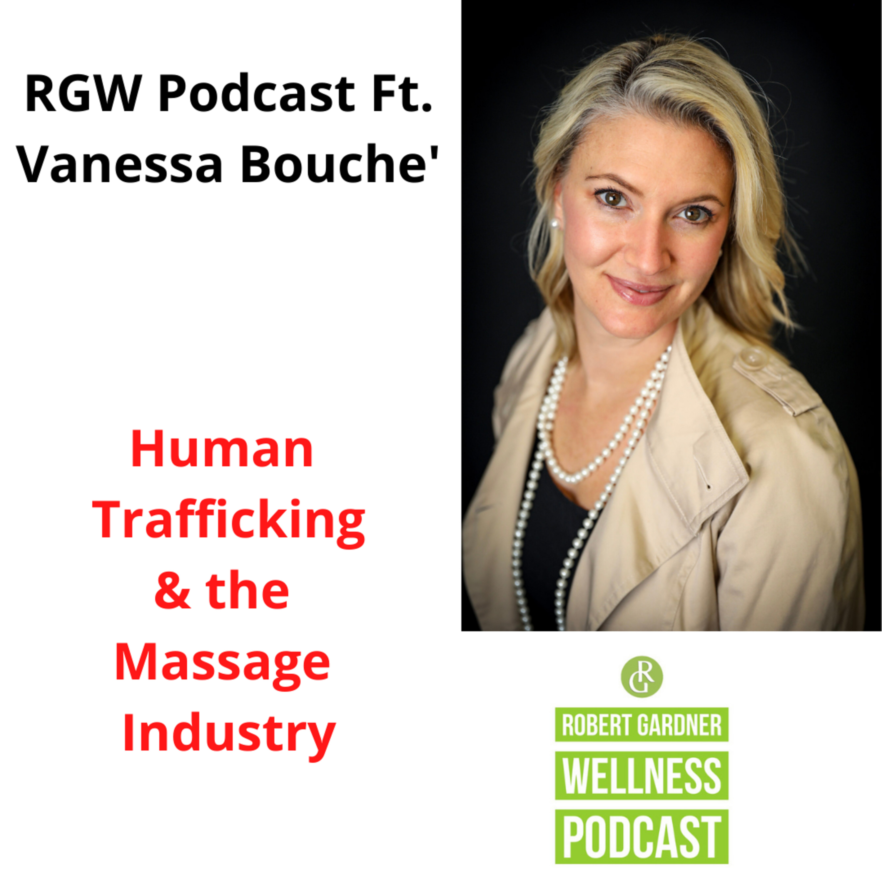 RGW Podcast Ft. Vanessa Bouche’ Human Trafficking & the Massage Industry