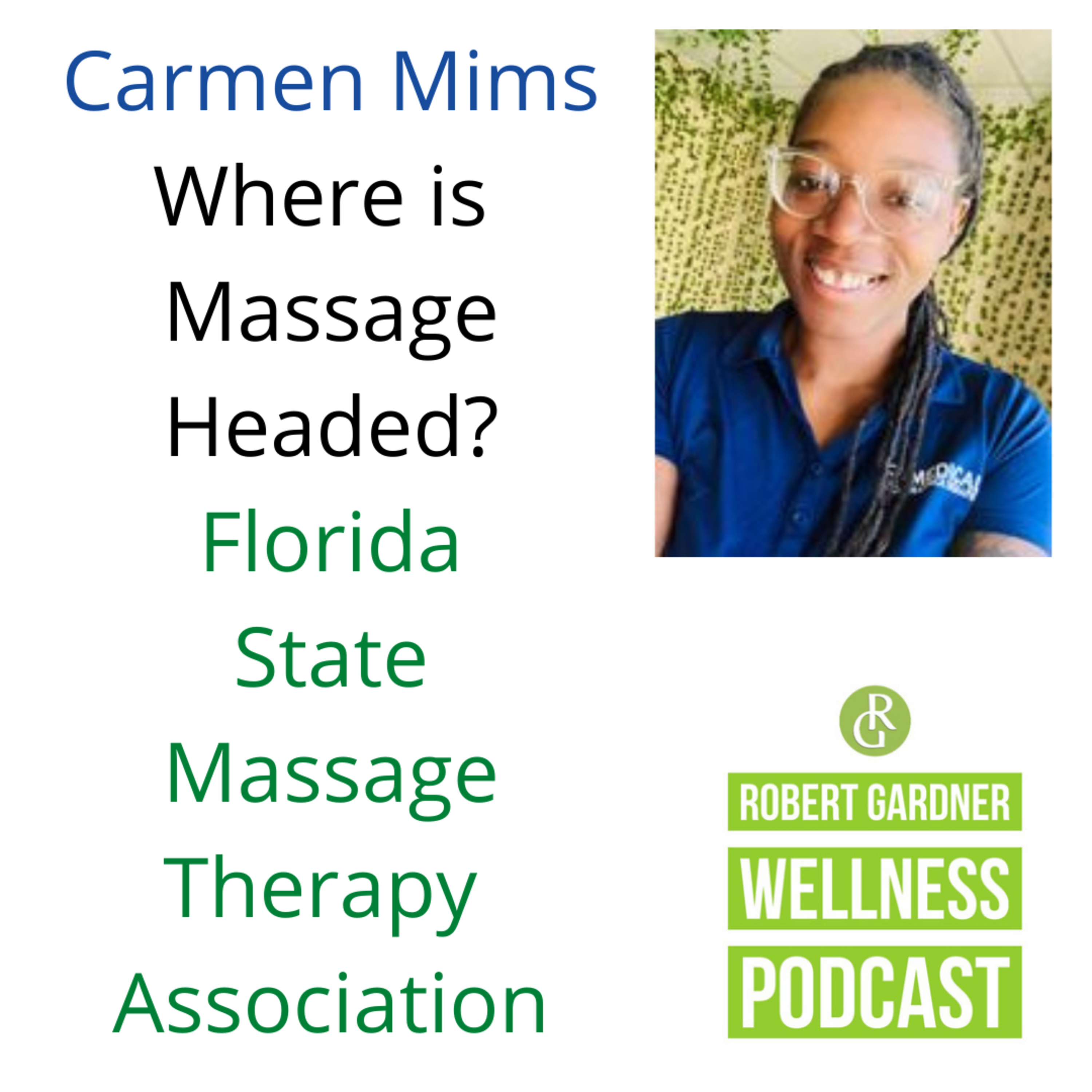 Carmen Mims and the Future of Massage Therapy Florida Massage Therapy Association Robert Gardner Wellness Podcast