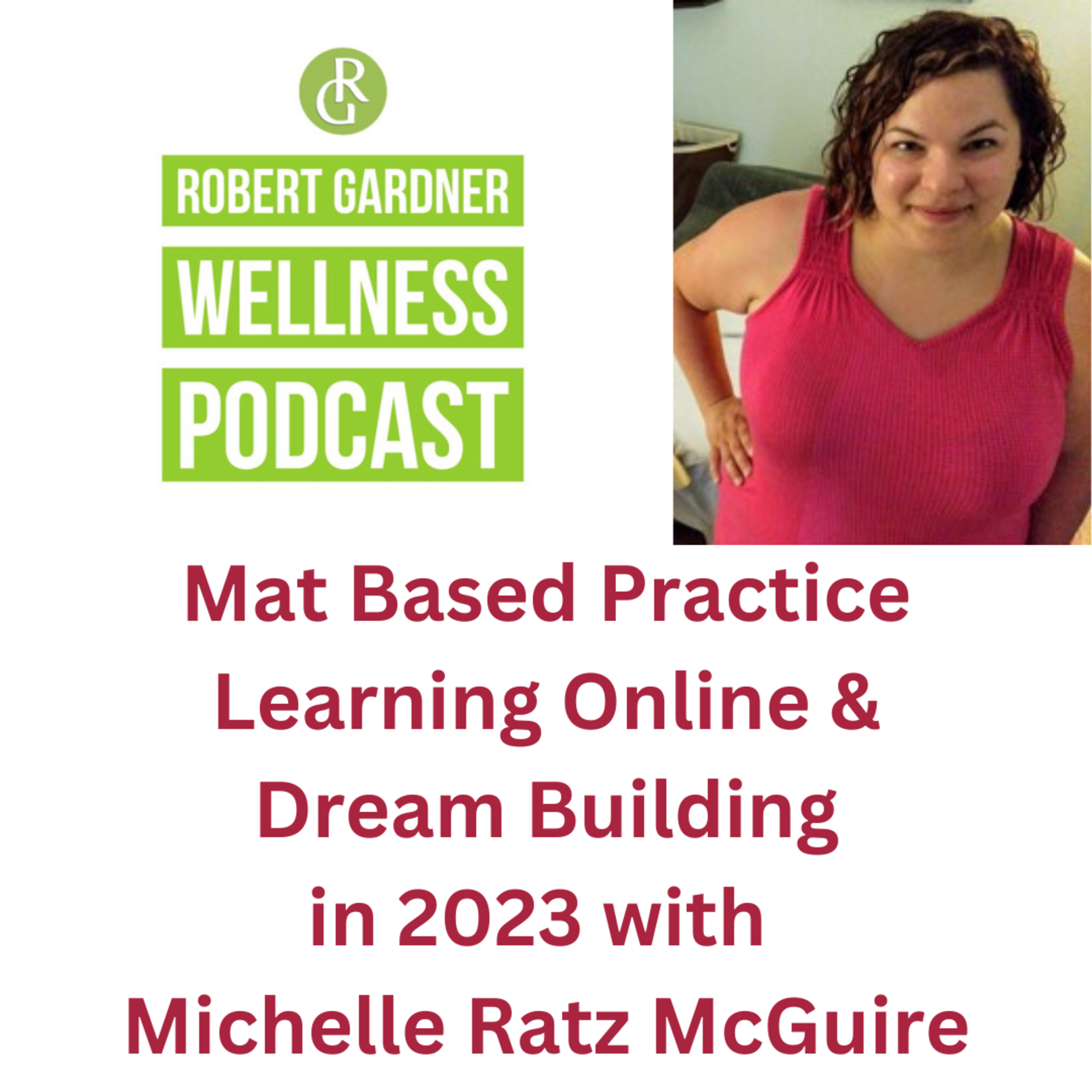 Mat Based Practice Learning Online & Dream Building in 2023 with Michelle Ratz McGuire