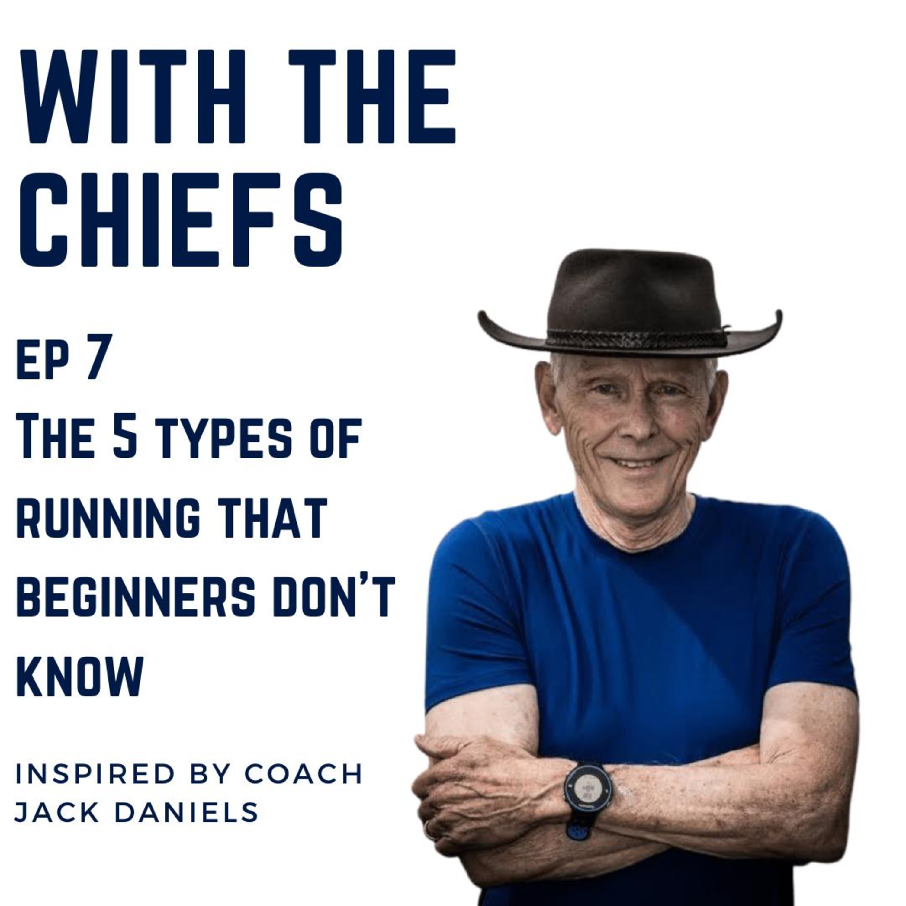 EP7 - The 5 Types of Running That Beginners Don't Know. Inspired by Coach Jack Daniel's