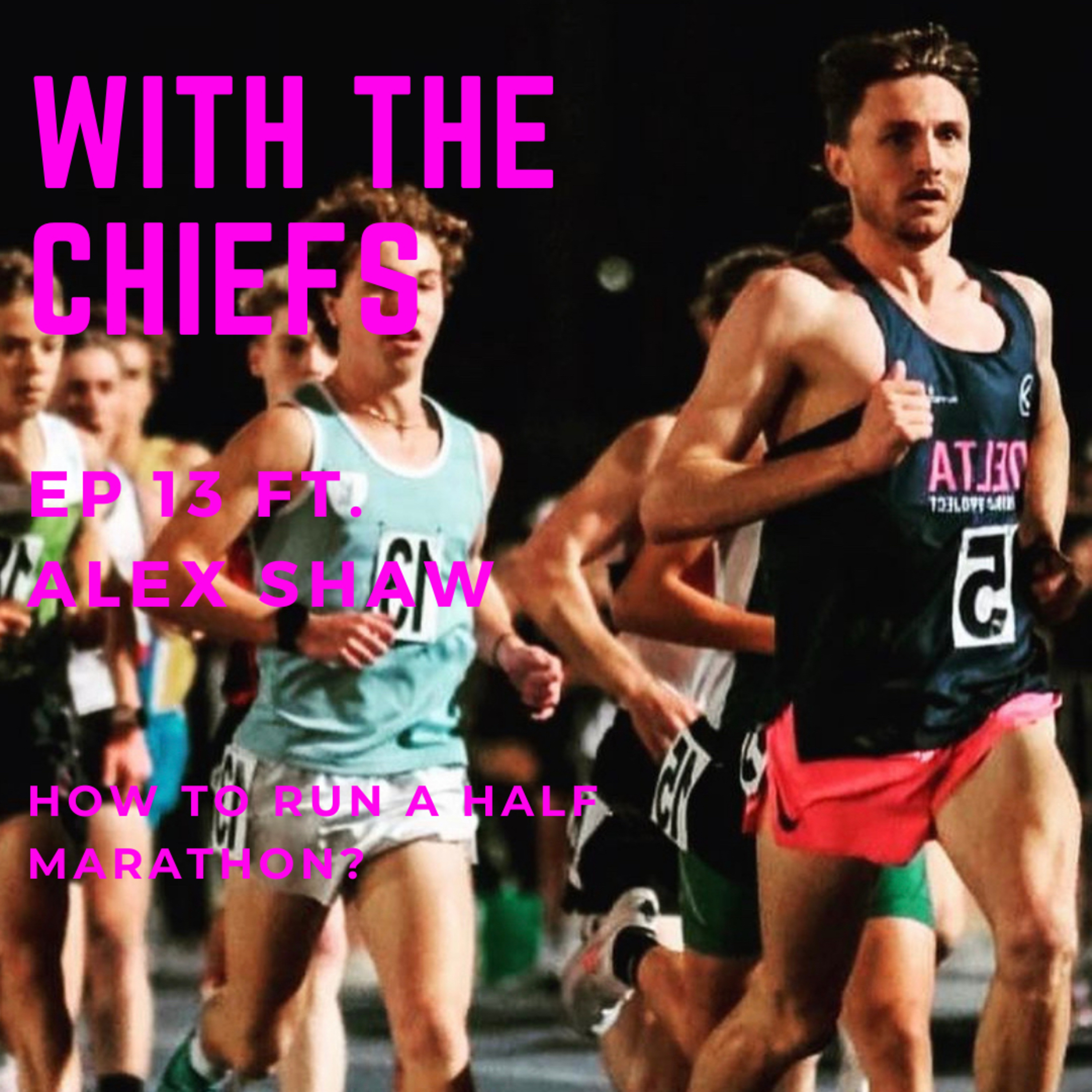 EP 13 How to run a half marathon with Alex Shaw