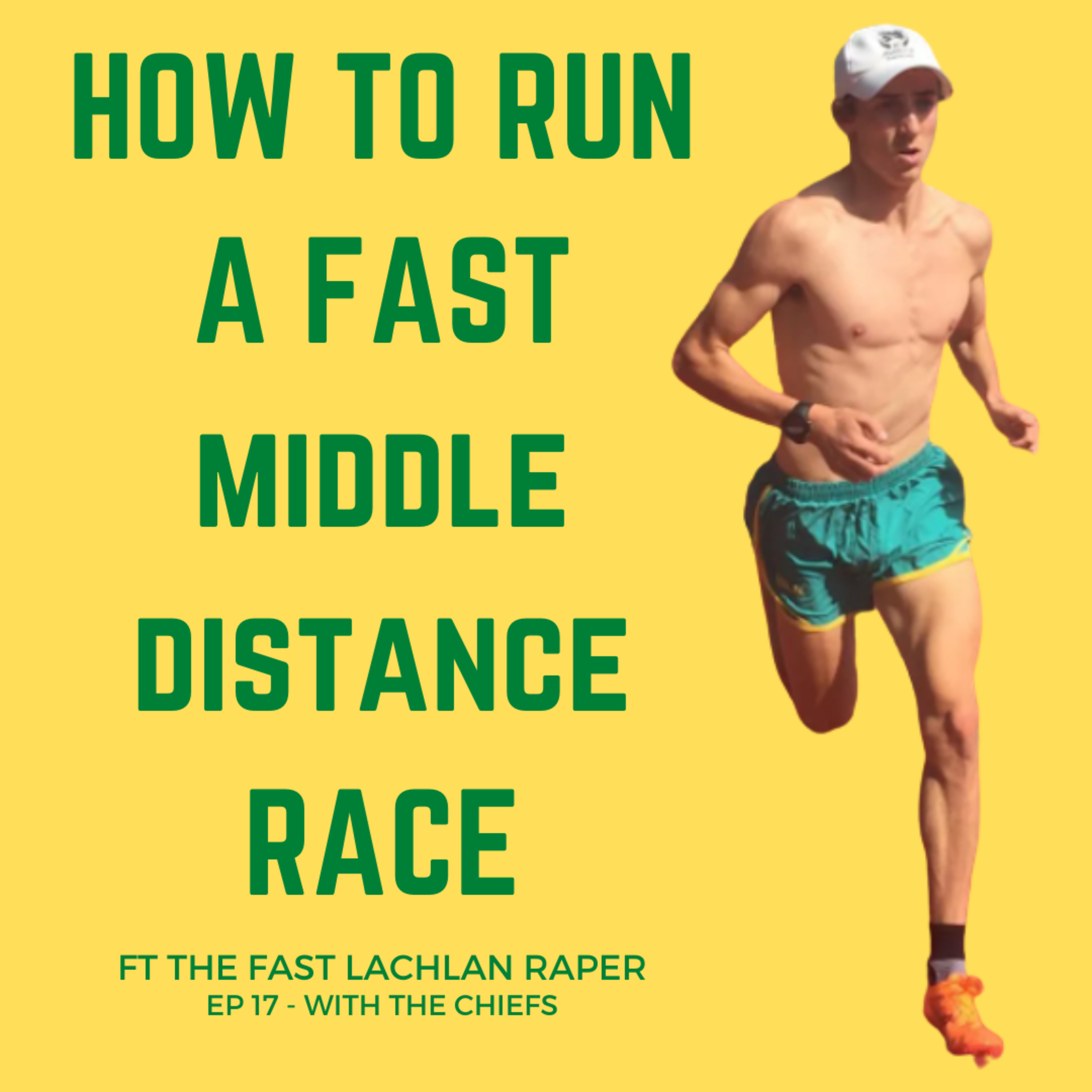 EP 17 - How to train for a middle distance race ft. Lachlan Raper