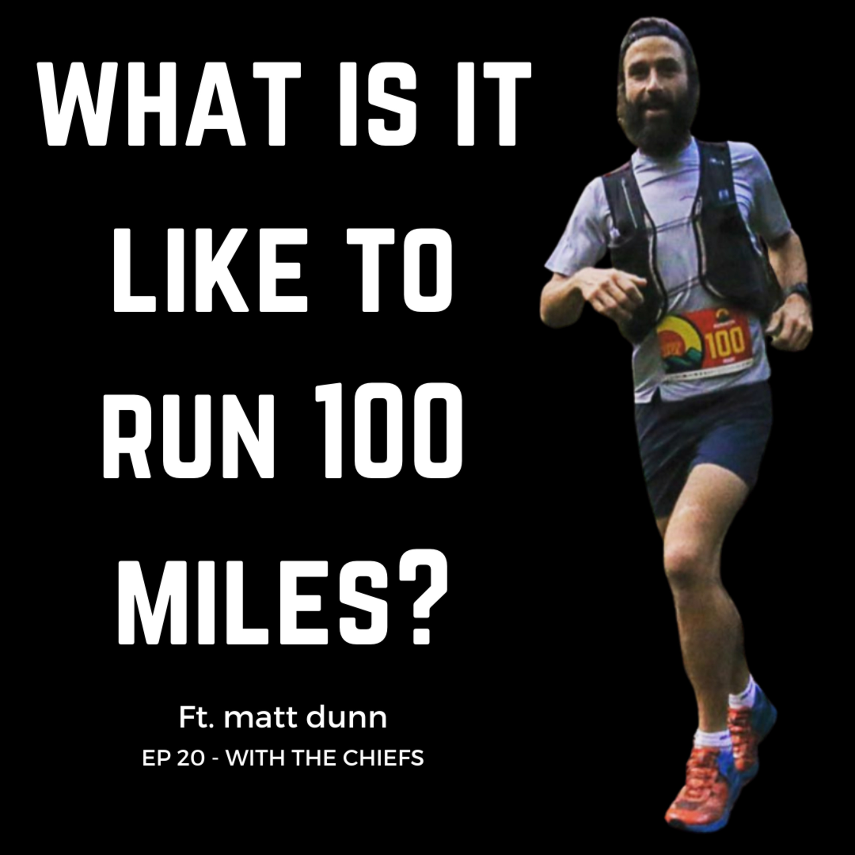 EP 20 - What is it like to run 100 miles? with matt dunn