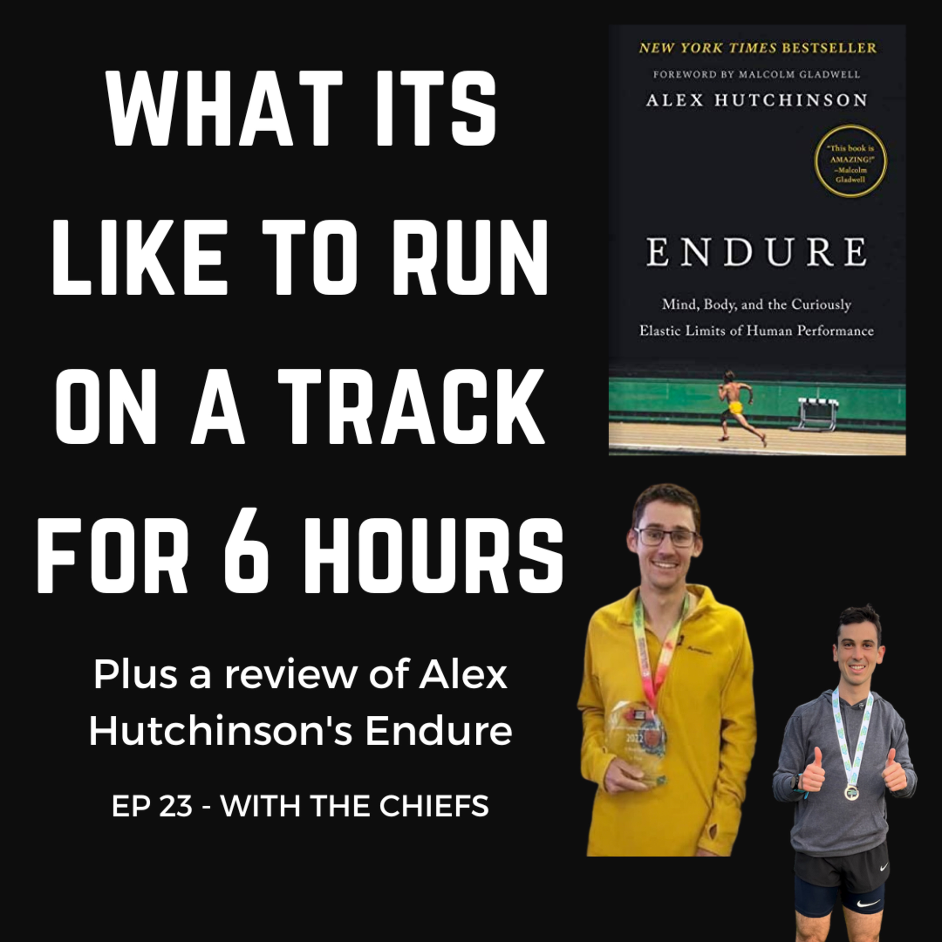 EP 23 - What its like to run around a track for 6 hours + Reviewing Alex Hutchinson’s book, Endure