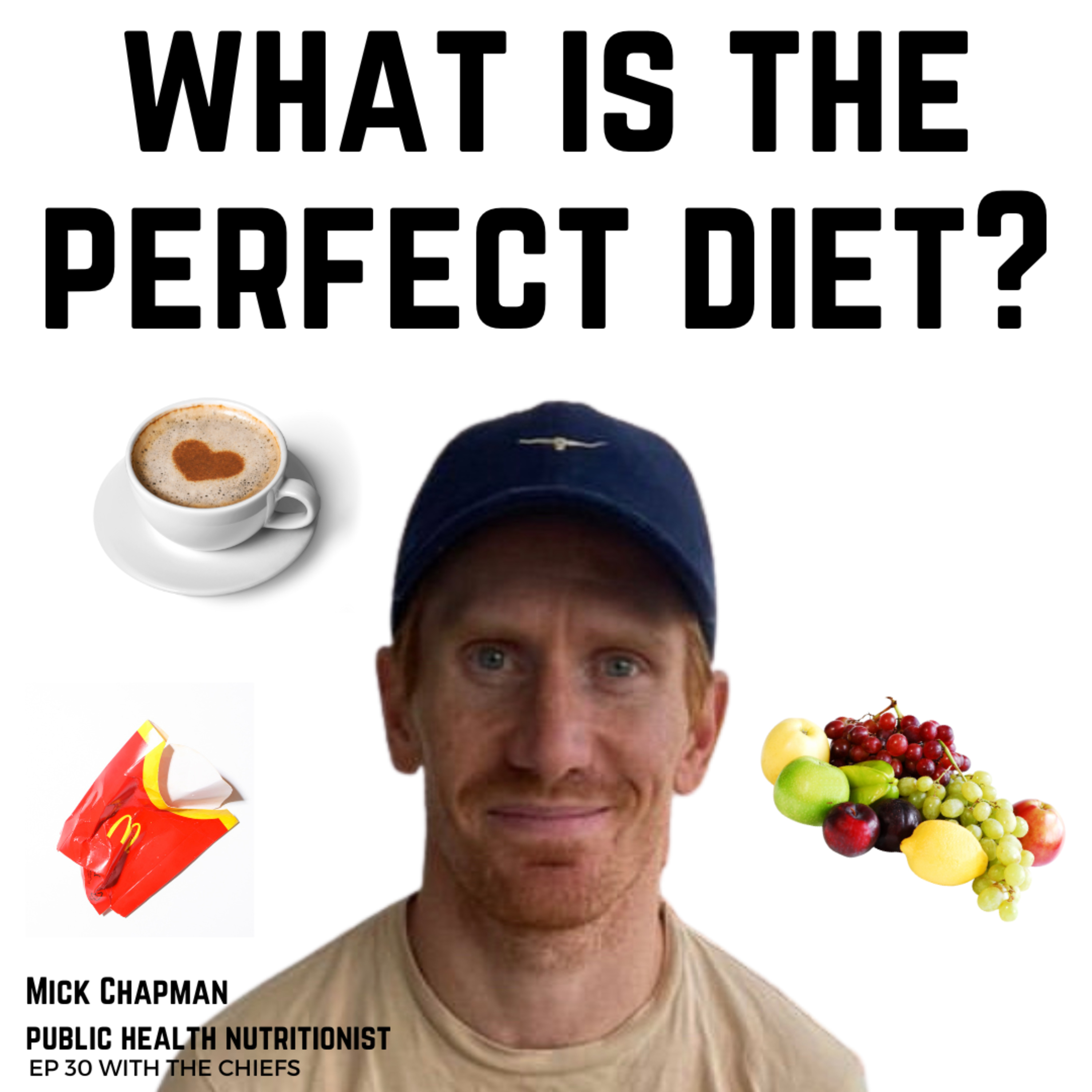 EP 30 - What’s the Perfect Diet? with Mick Chapman
