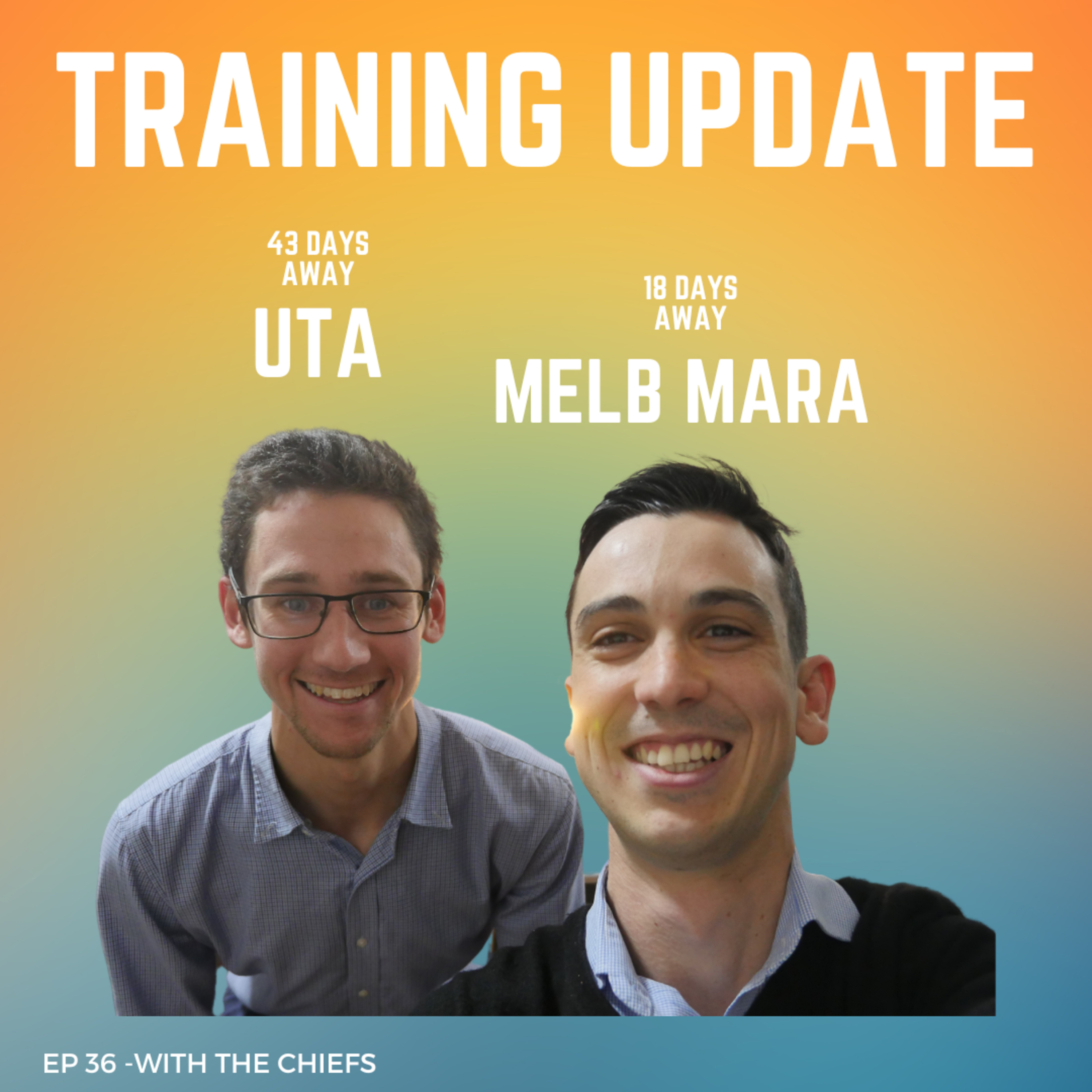 EP 36 - Training Recap: UTA and Melb Mara Peak Weeks