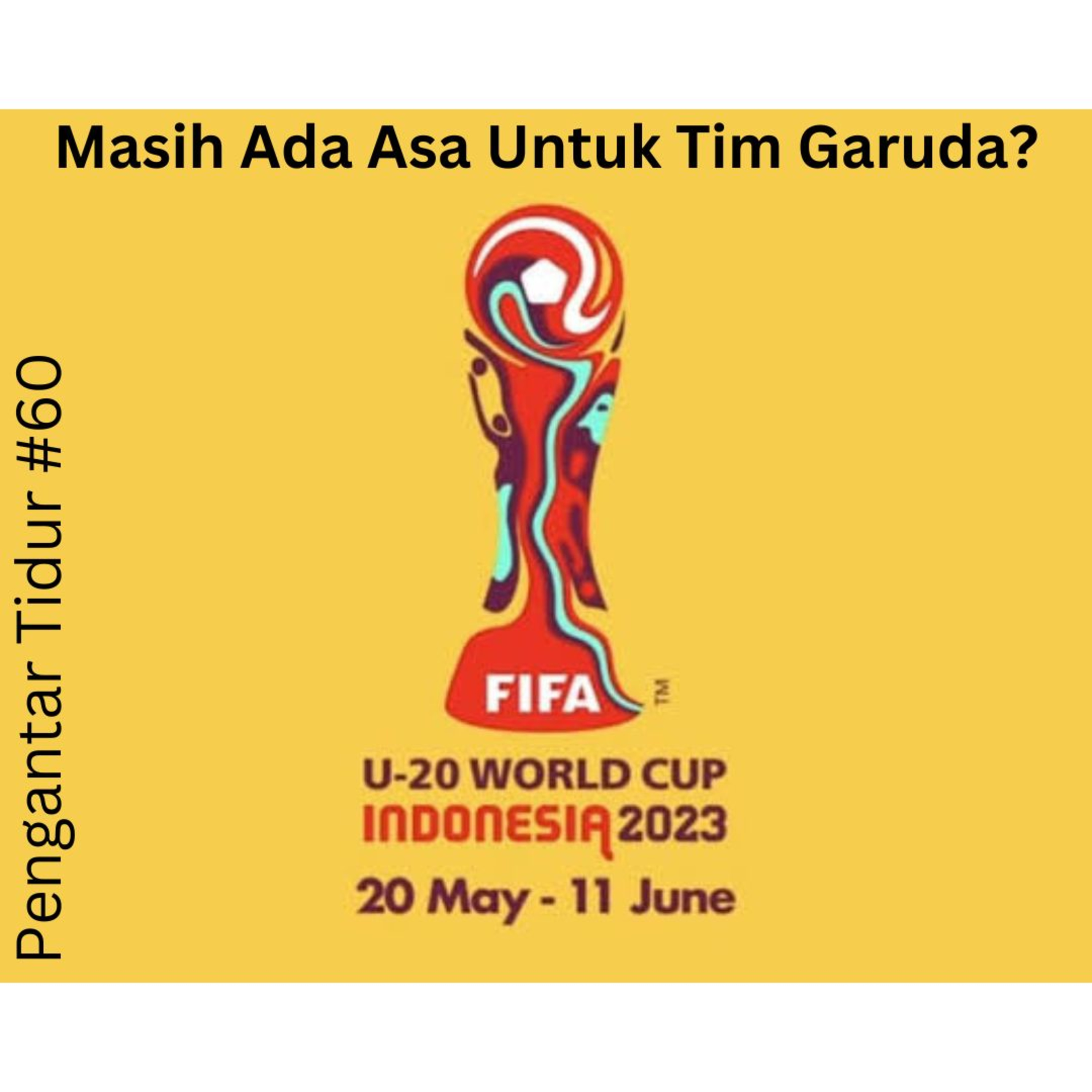 Piala Dunia U20, Masih Ada Asa Untuk Tim Garuda? Ft Bang Mamat (Part 2) episode artwork
