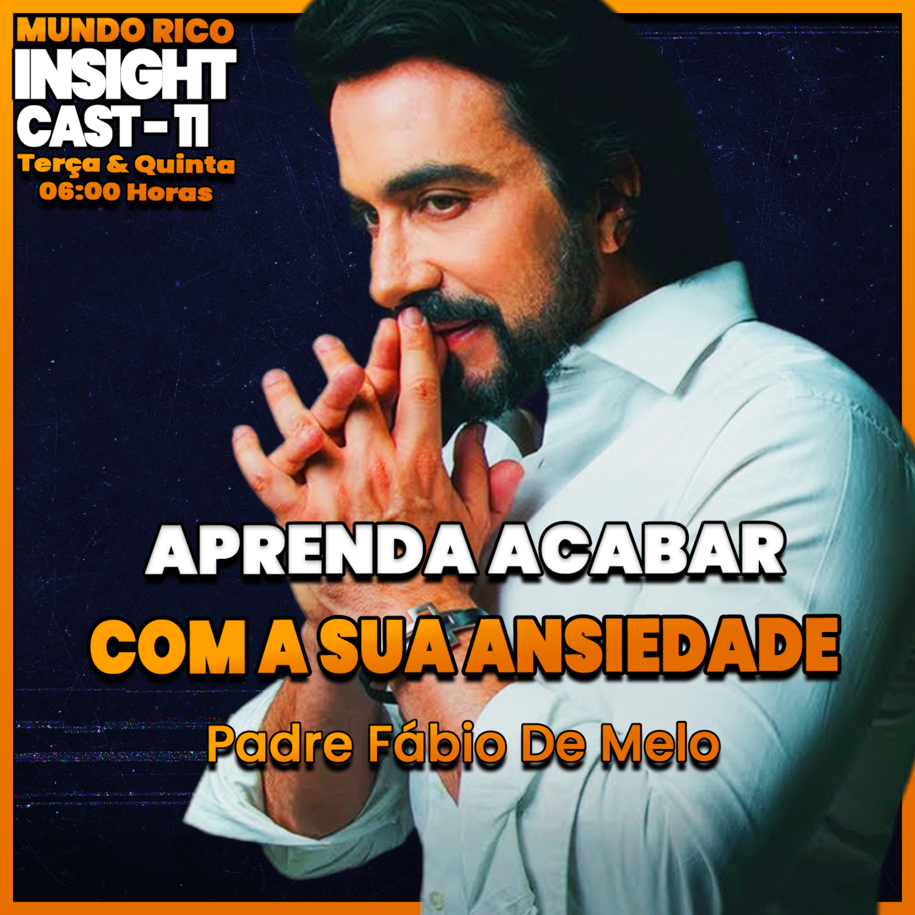 InsightCast 11: COMO ACABAR COM A SUA ANSIEDADE Feat. PADRE FABIO DE MELO episode artwork
