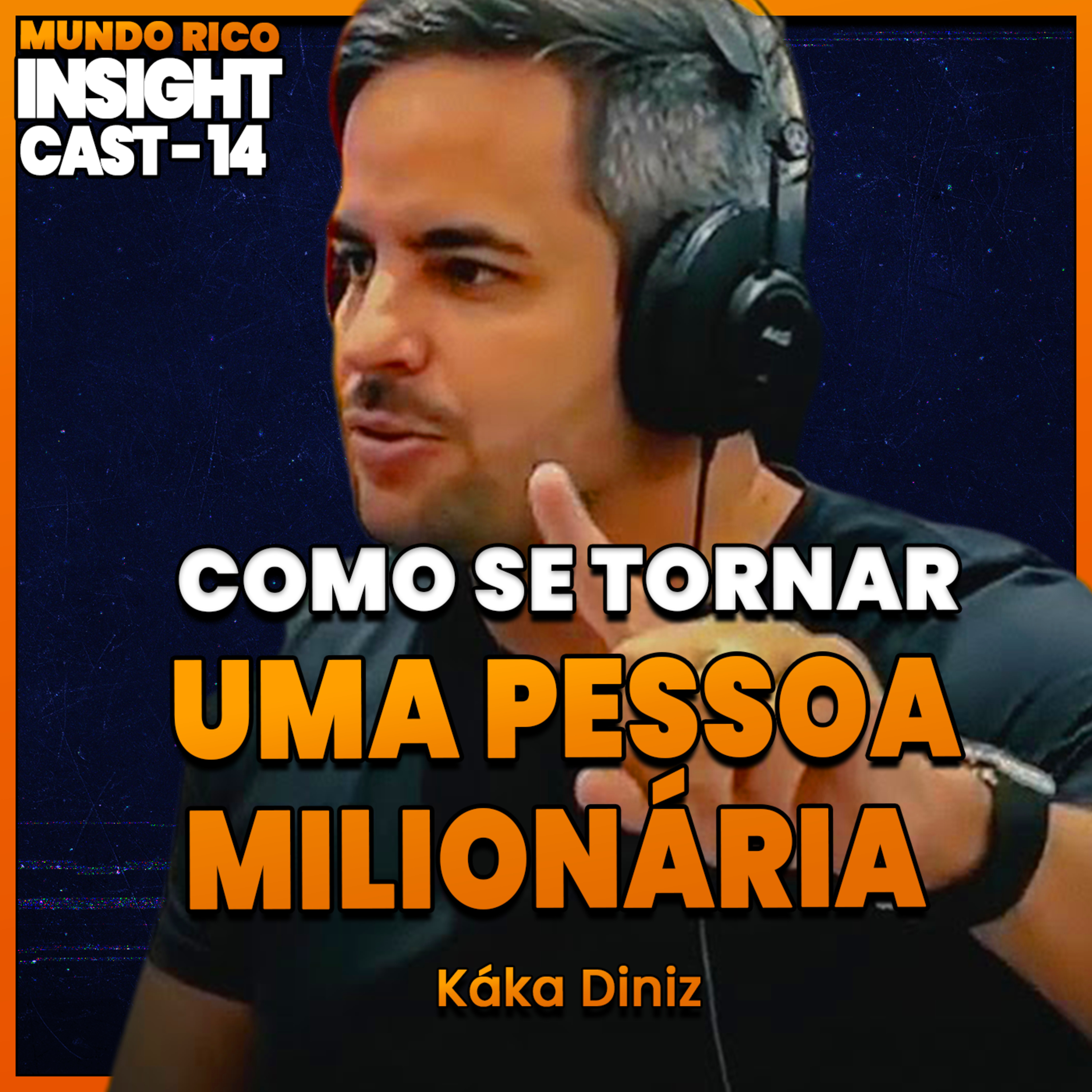 InsightCast 14: COMO SE TORNAR UMA PESSOA RICA Feat. KÁKA DINIZ episode artwork