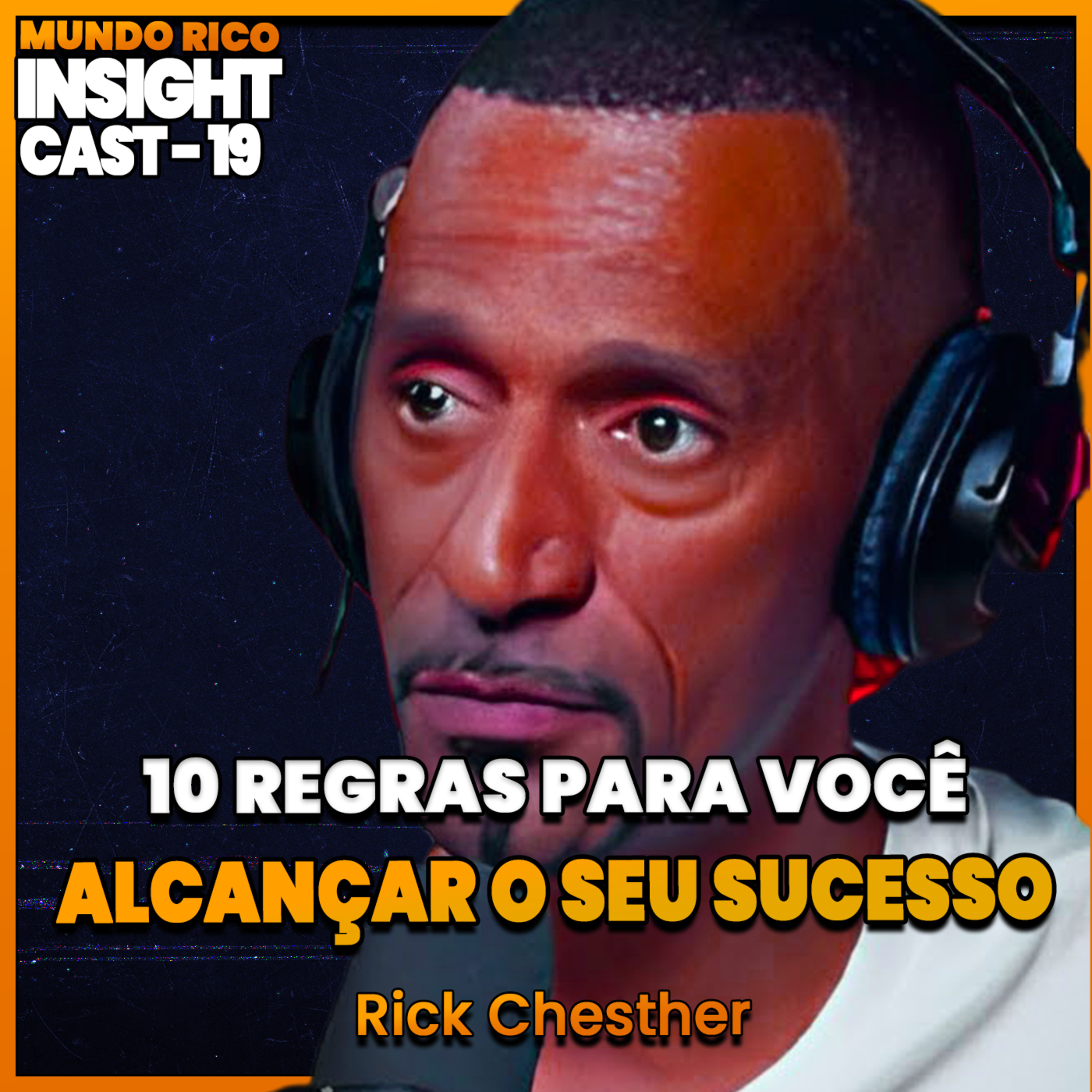 InsightCast 19: AS 10 REGRAS PARA ALCANÇAR O EXTRAORDINÁRIO Feat. RICK CHESTHER