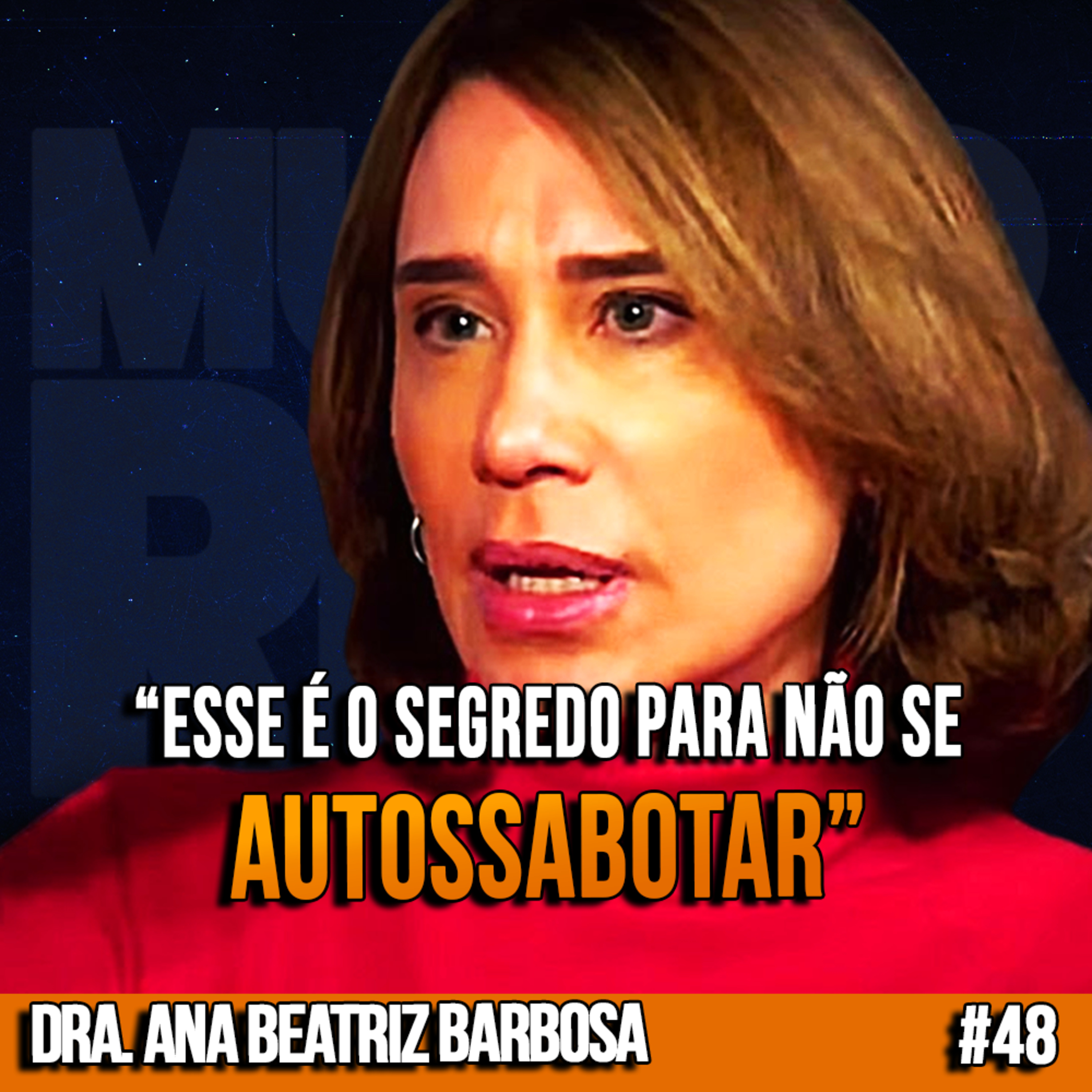 Dra. Ana Beatriz Barbosa | COMO NÃO SER UM AUTOSSABOTADOR | InsightCast 48 episode artwork
