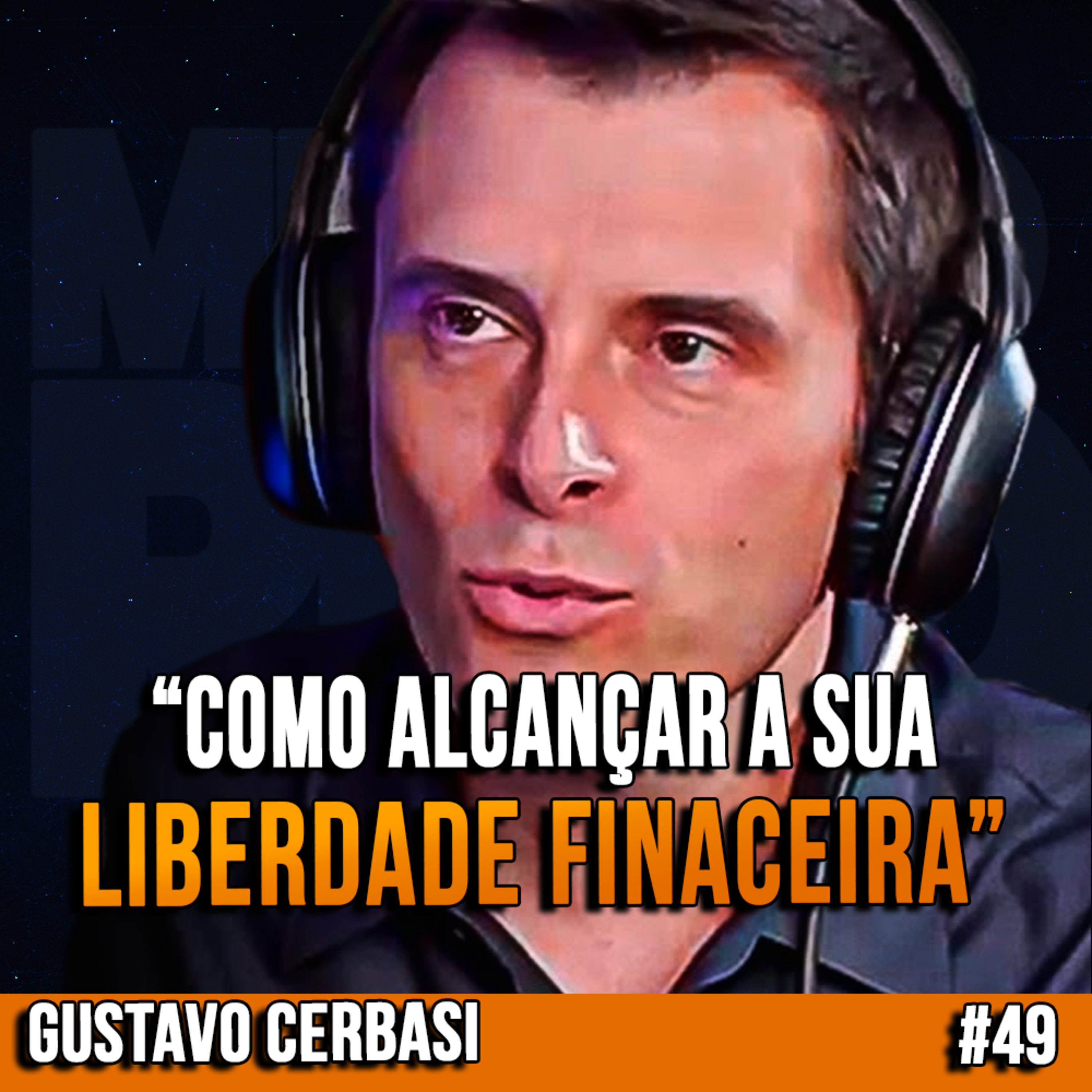 Gustavo Cerbasi | COMO ALCANÇAR A SUA LIBERDADE FINANCEIRA| InsightCast #49 episode artwork