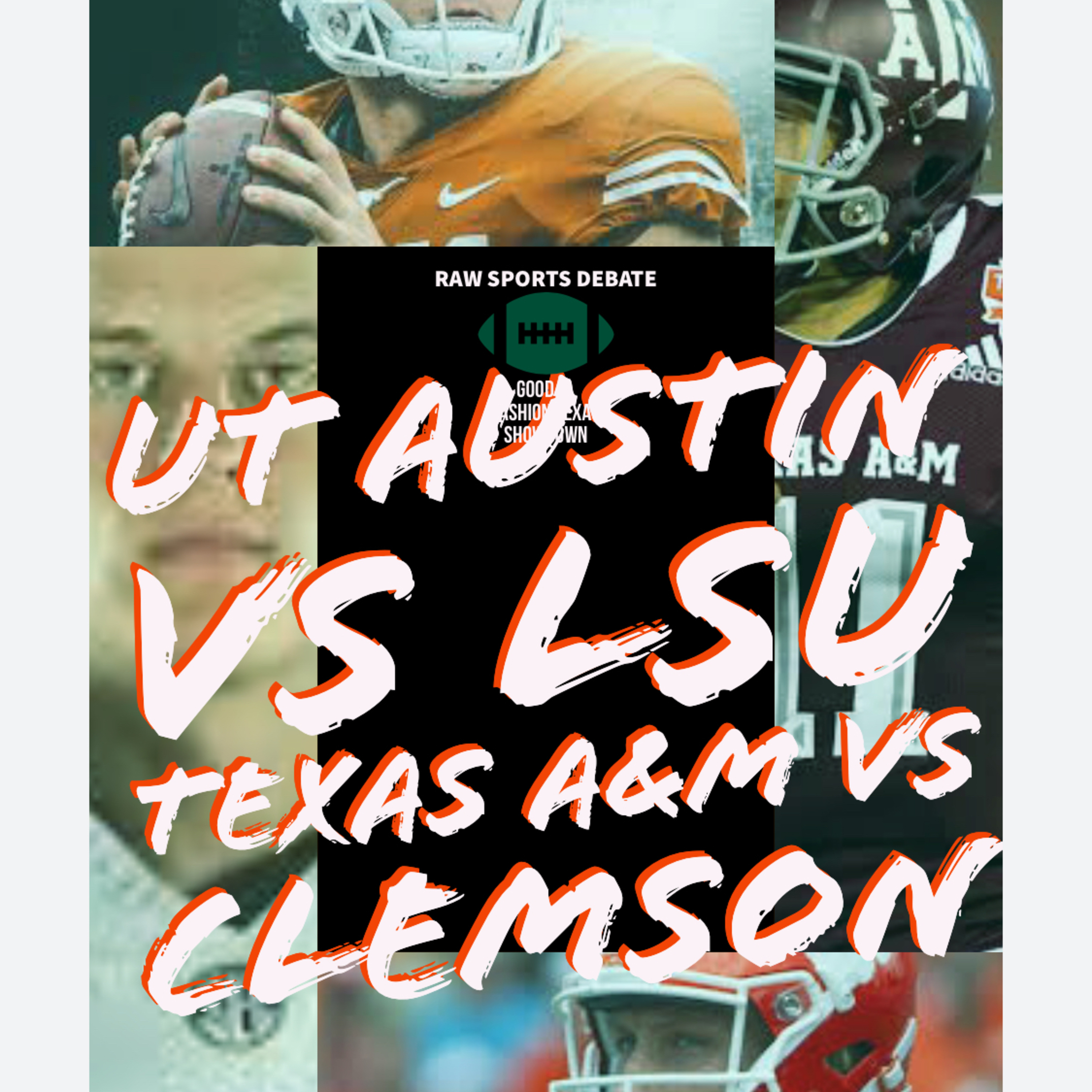 Episode 9 - UT AUSTIN VS LSU AND TEXAS A&M vs CLEMSON