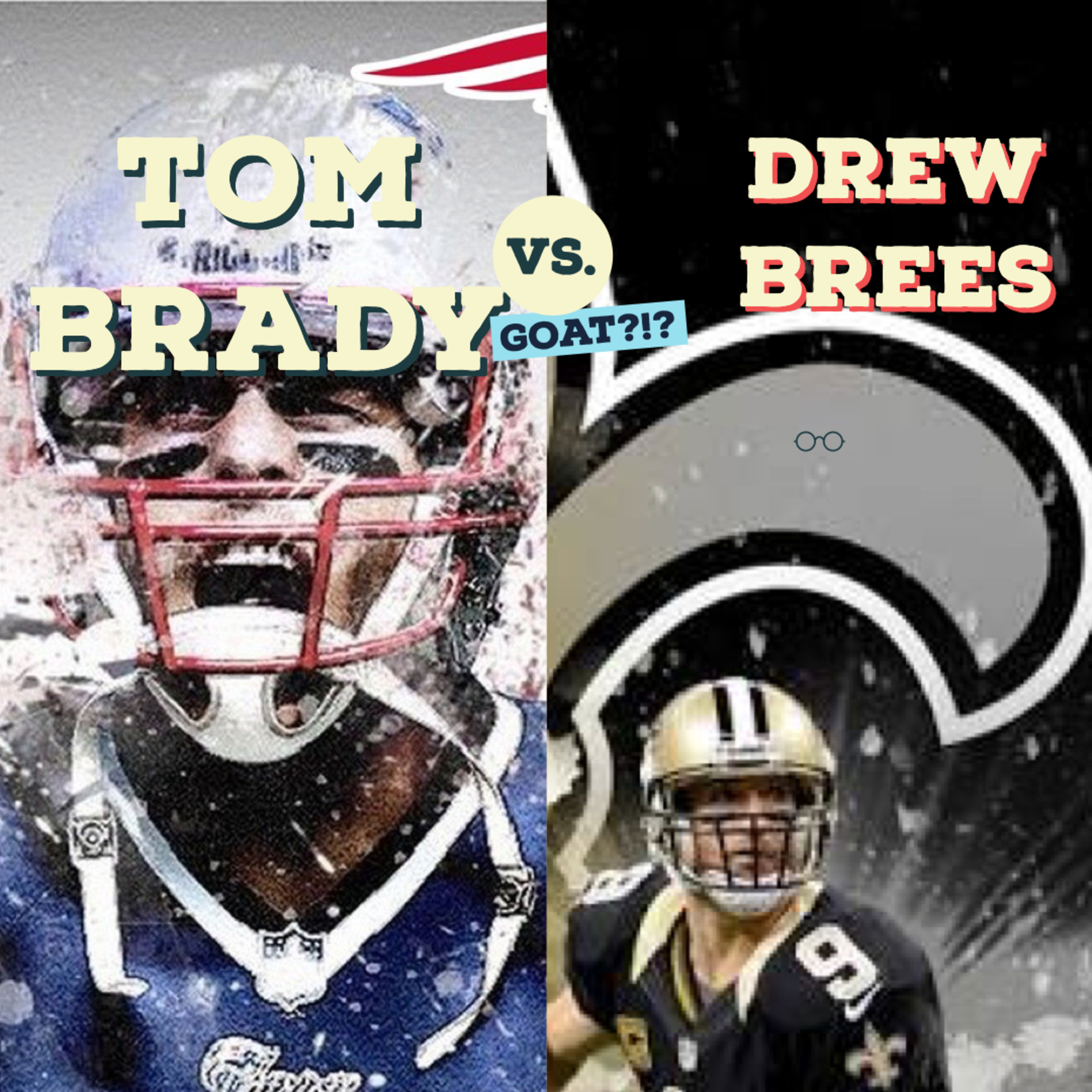 Episode 10- TOM BRADY VS DREW BREES 🐐