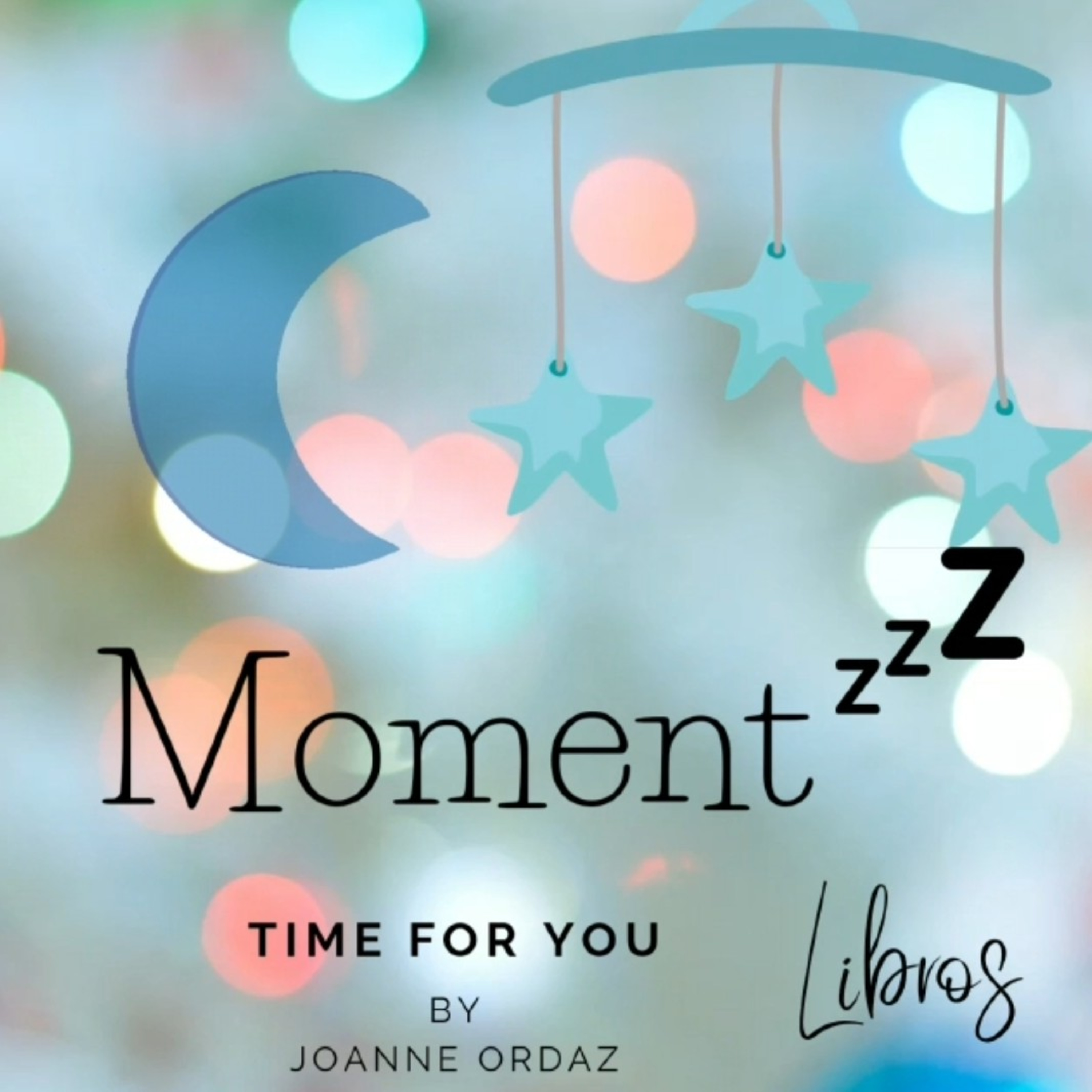 MOMENTZZZ Time For You By Joanne Ordaz
