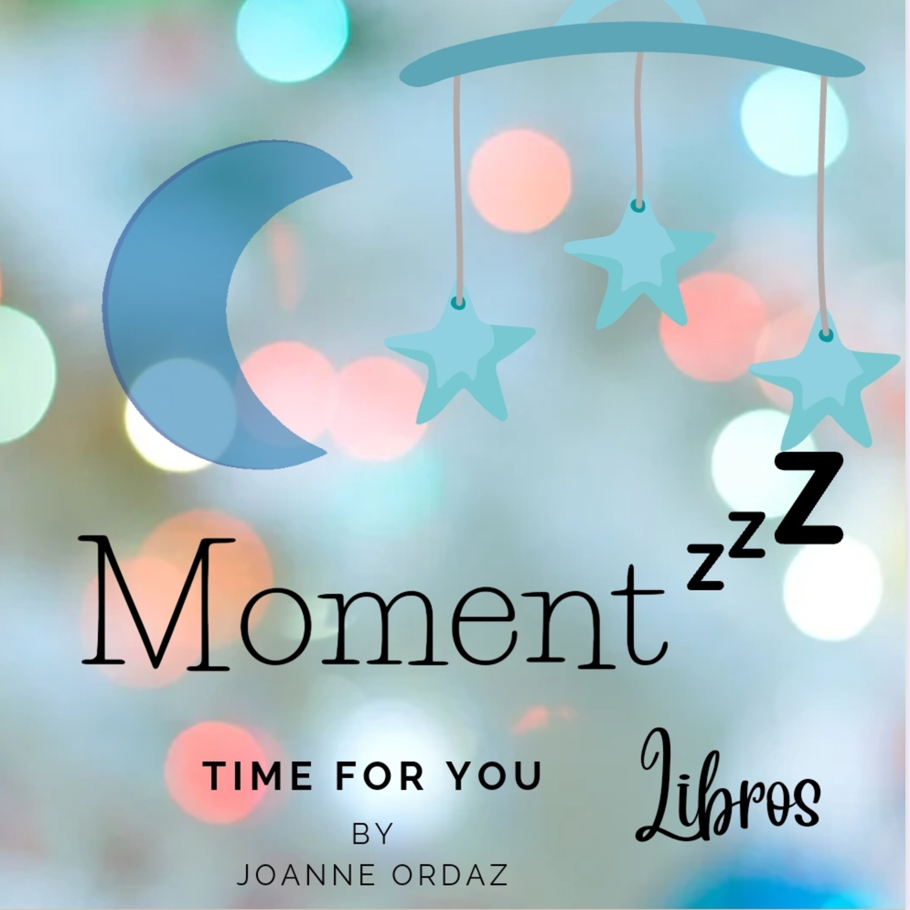 MOMENTZZZ Time For You By Joanne Ordaz