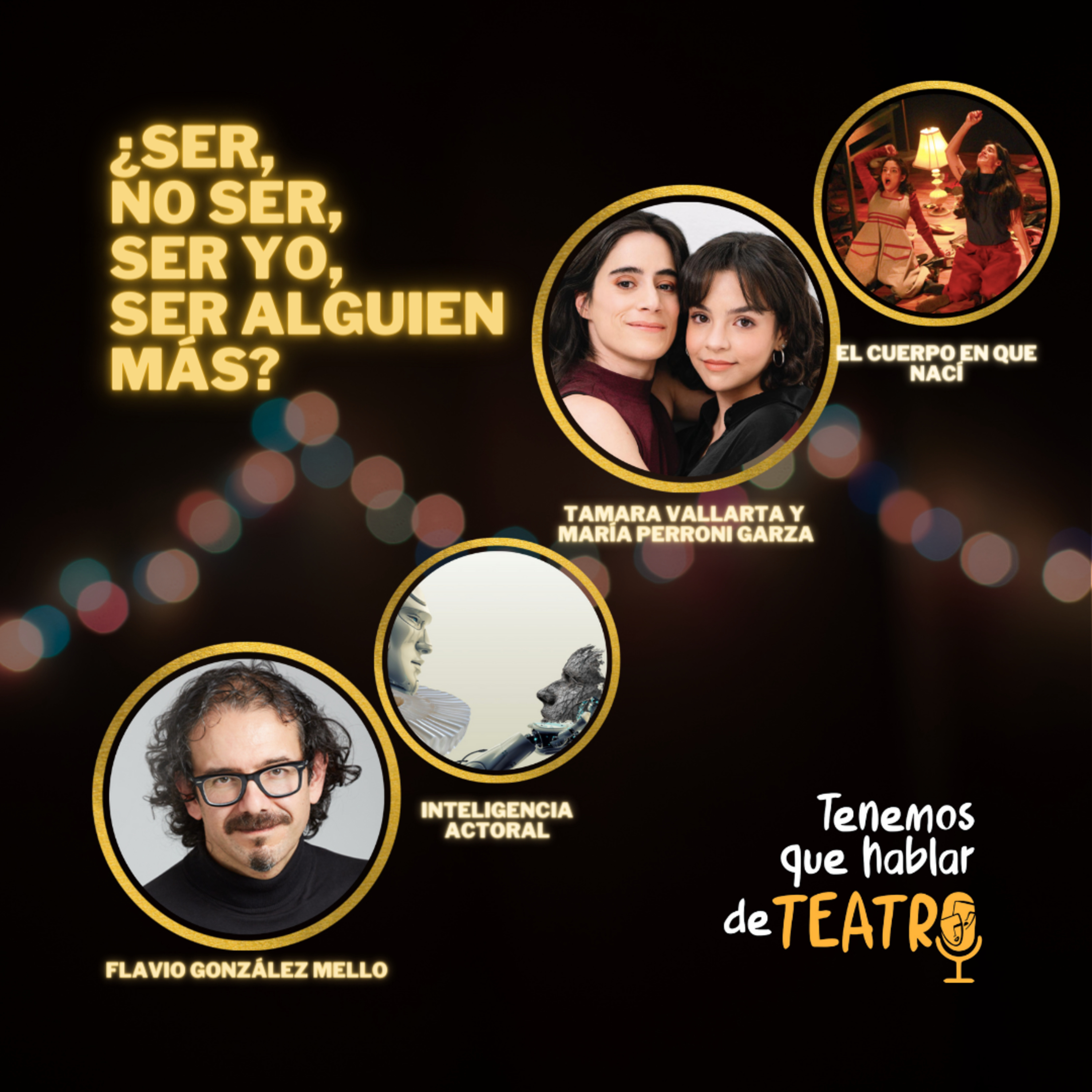 ¿Ser, no ser, ser yo, ser alguien más? - María Perroni Garza, Tamara Vallarta y Flavio González Mello episode artwork