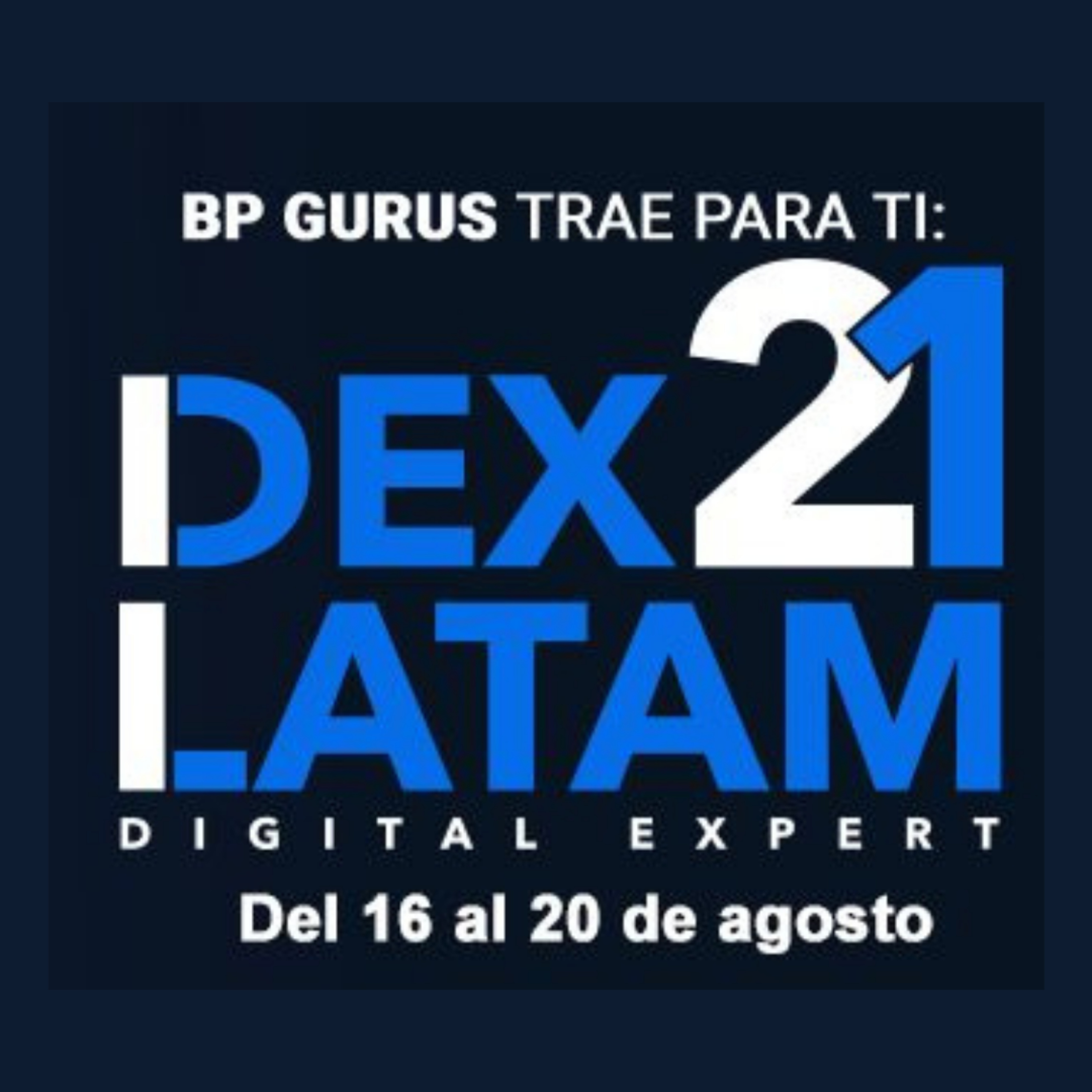 Segunda edición del Dex21Latam Week, un espacio exclusivo para los líderes tecnológicos | Entrevista BP Gurús episode artwork