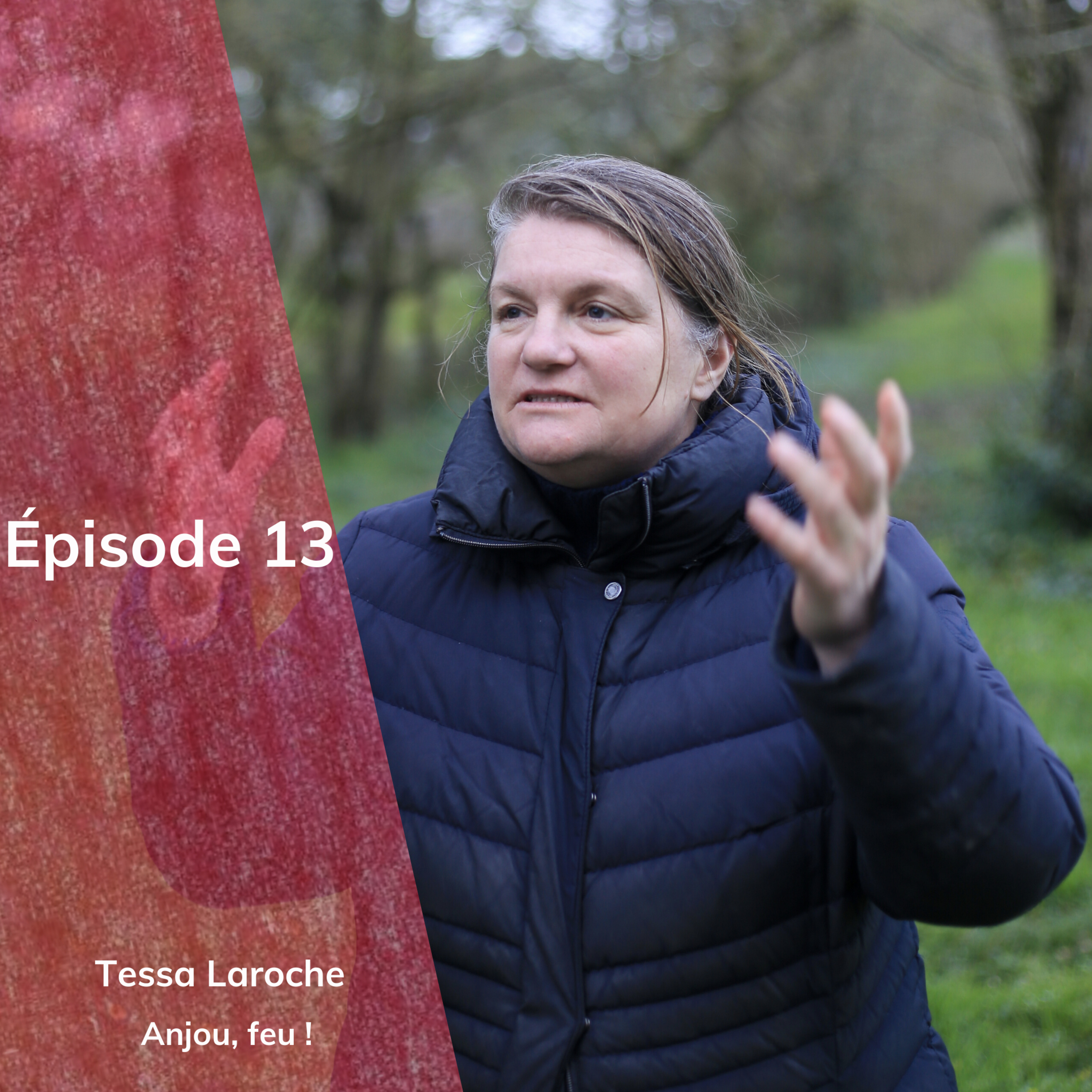 Episode 13 : Tessa Laroche, Anjou, feu !