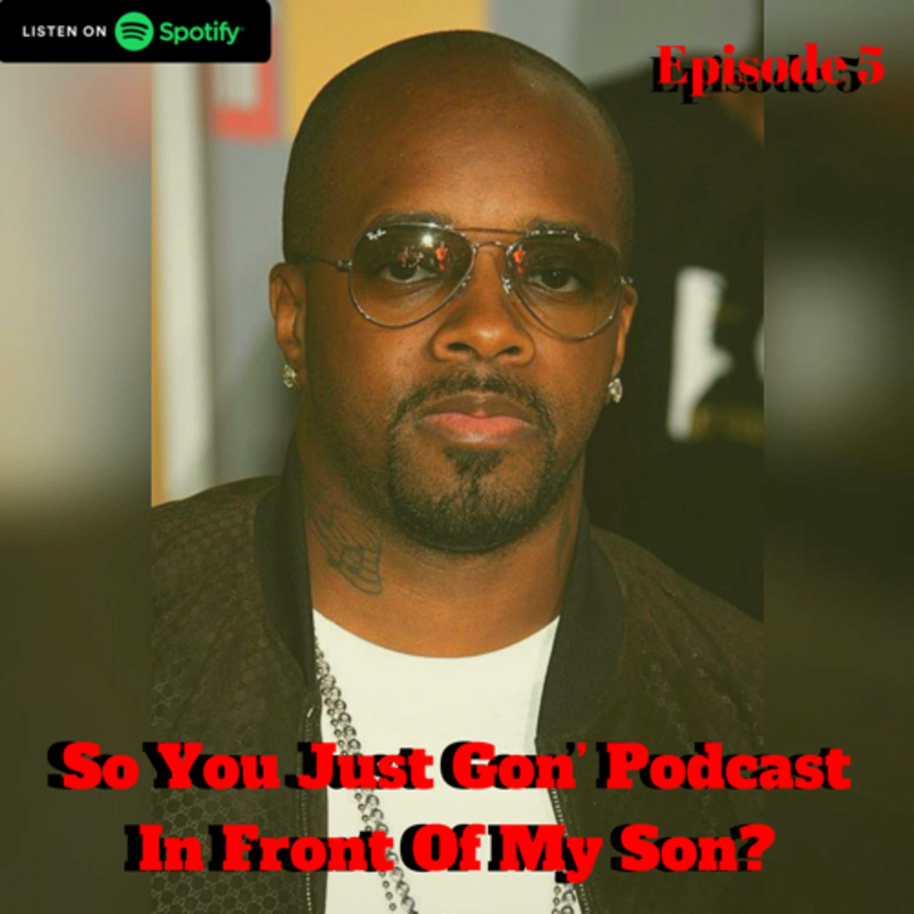 So You Just Gon’ Podcast In Front Of My Son?
