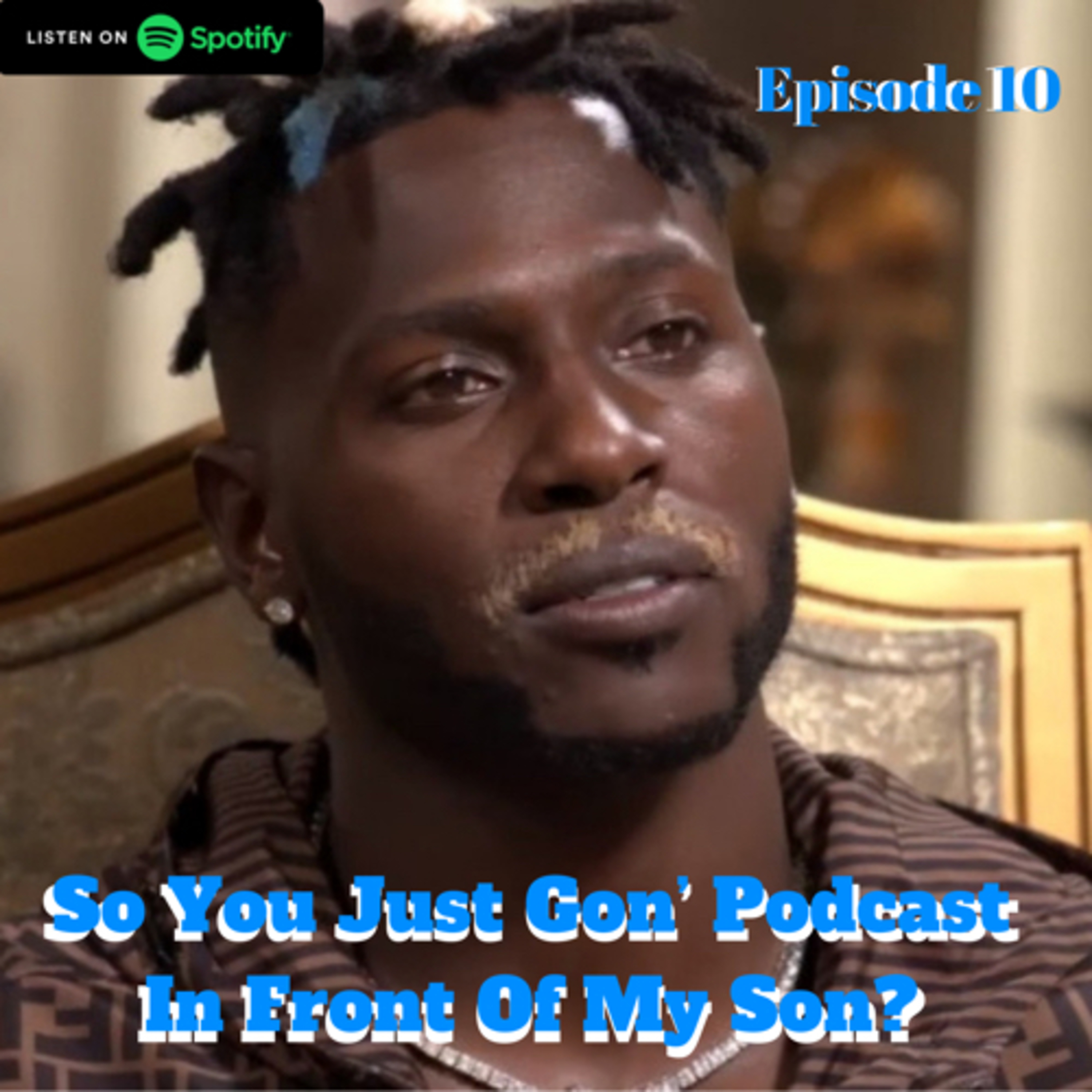 So You Just Gon’ Podcast In Front Of My Son?