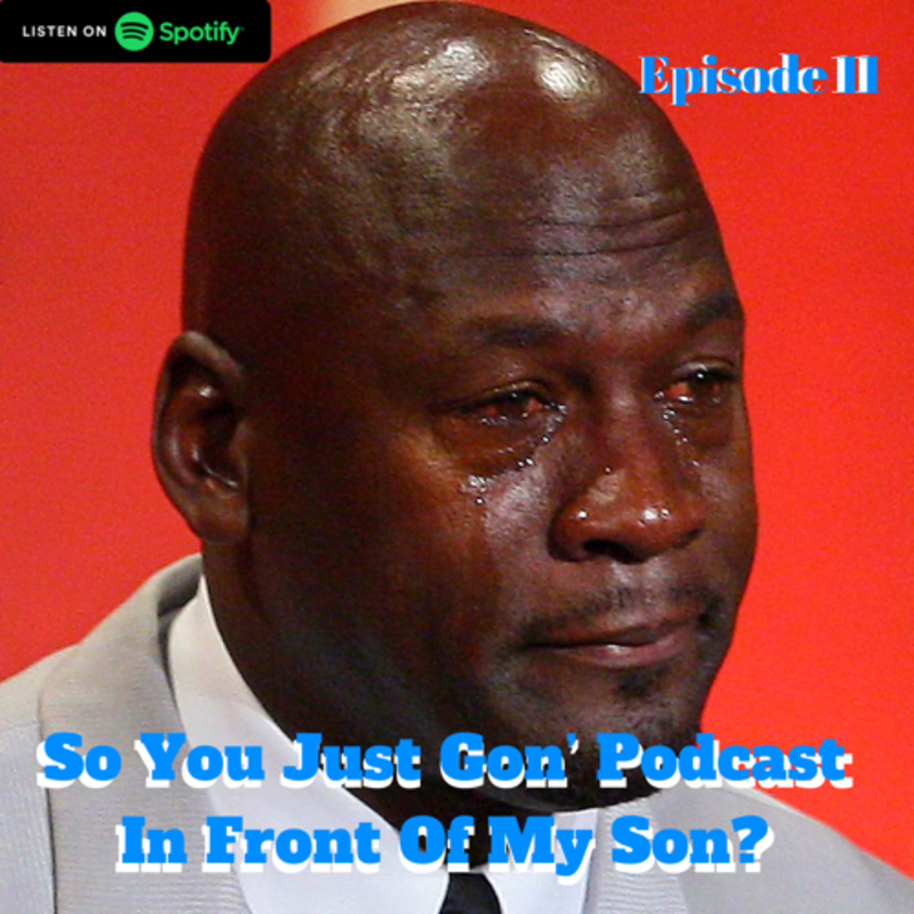 So You Just Gon’ Podcast In Front Of My Son?