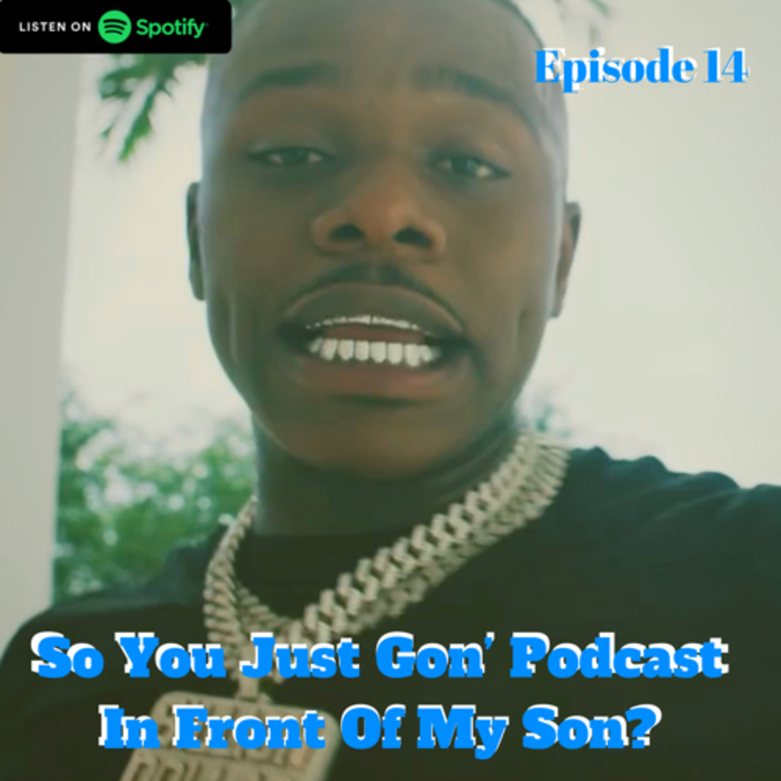 So You Just Gon’ Podcast In Front Of My Son?